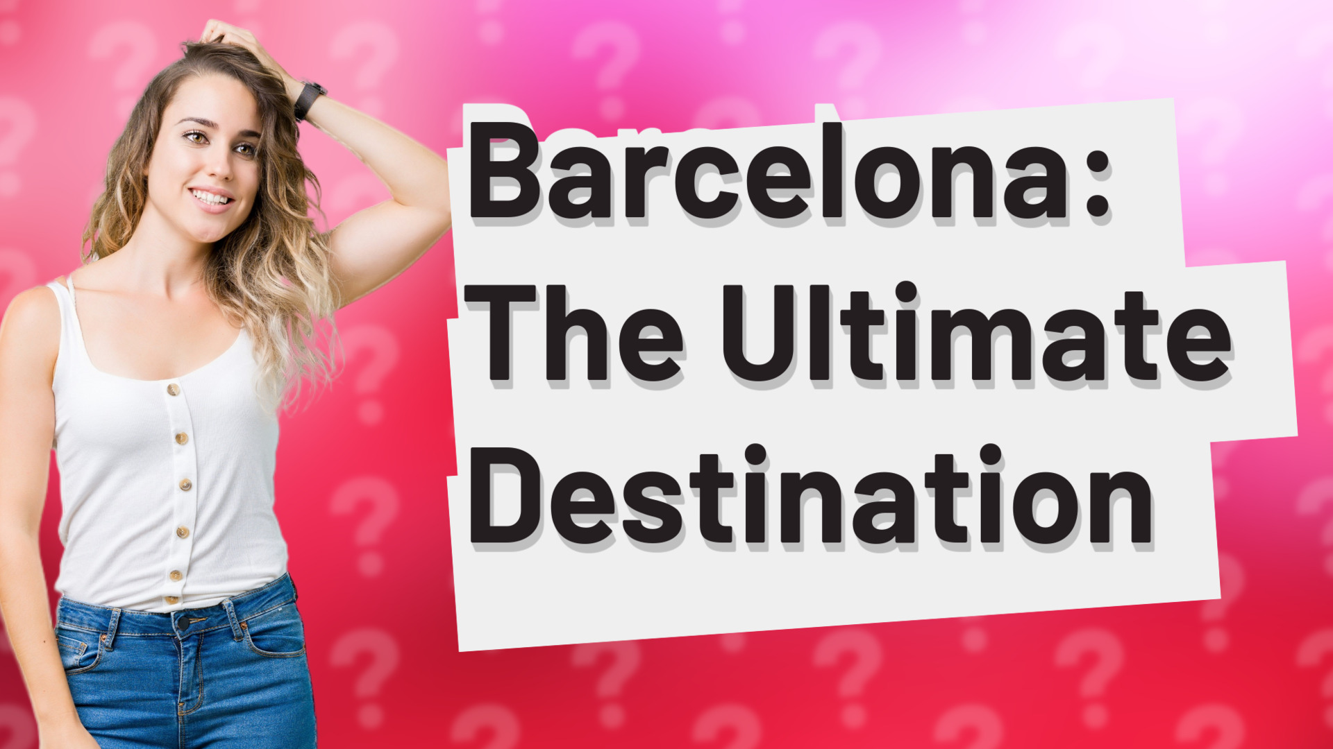 Barcelona: The Ultimate Destination