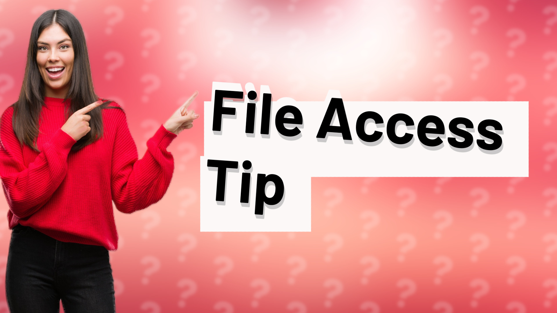 File Access Tip