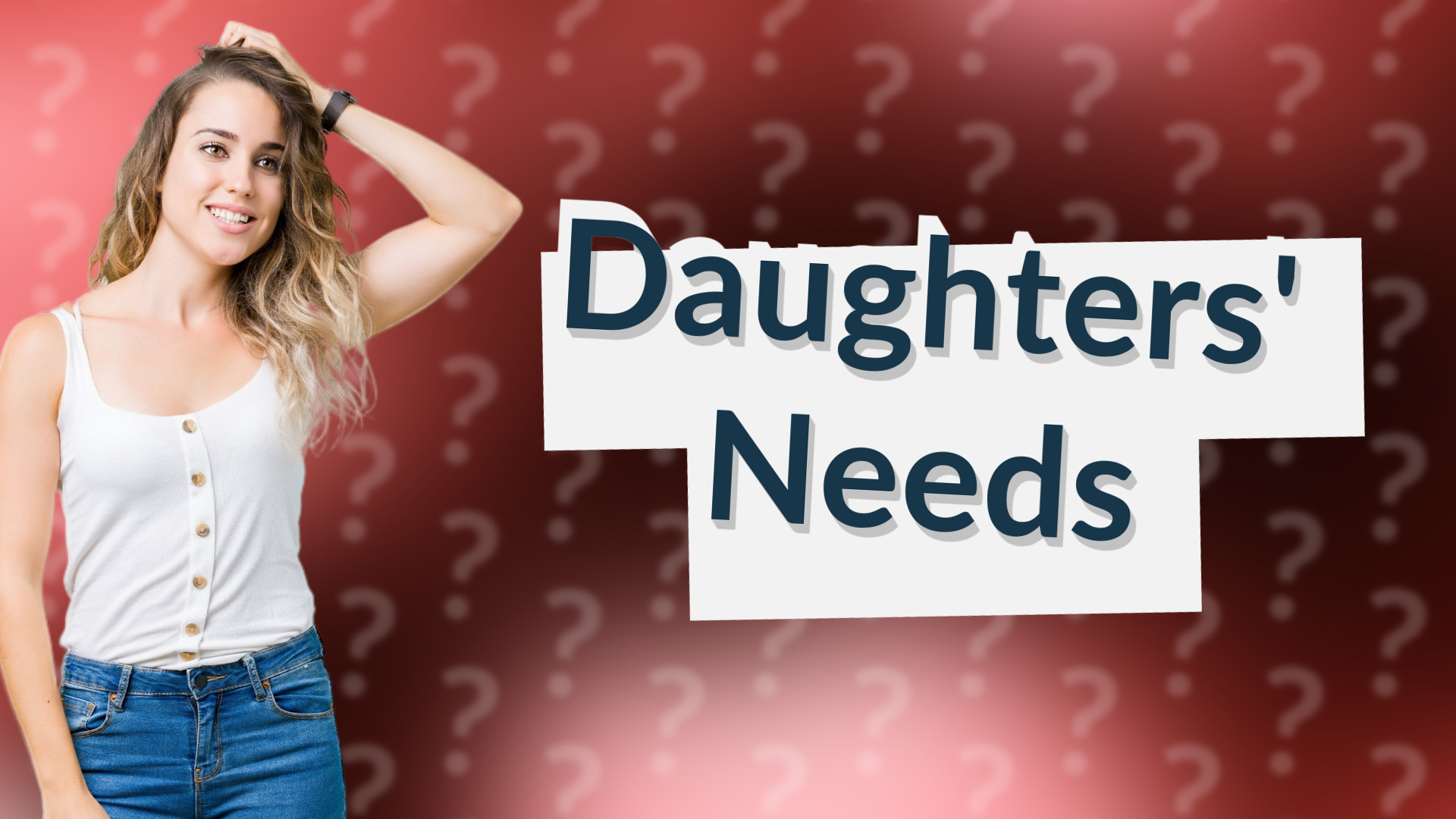 Daughters' Needs