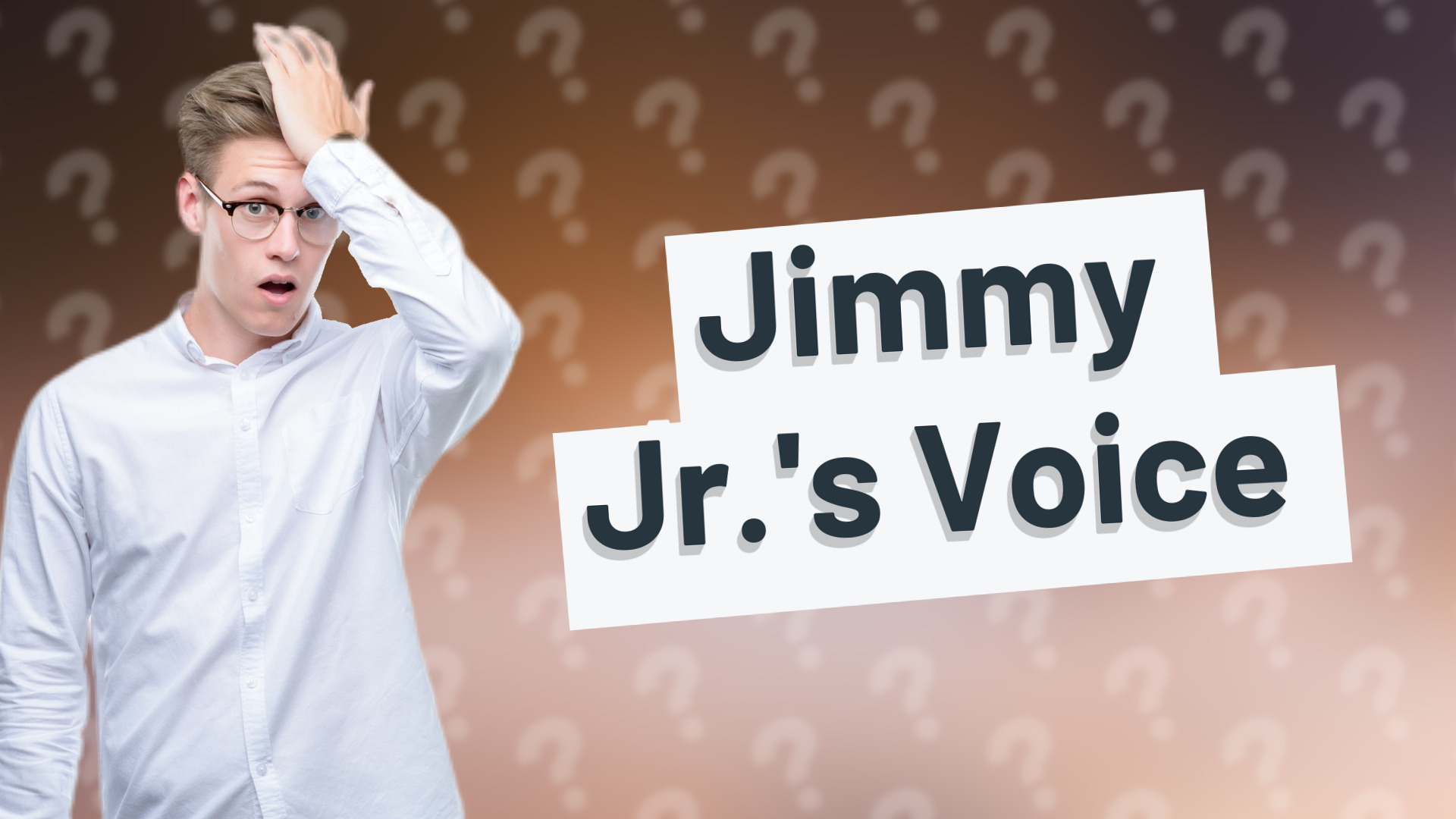 Jimmy Jr.'s Voice