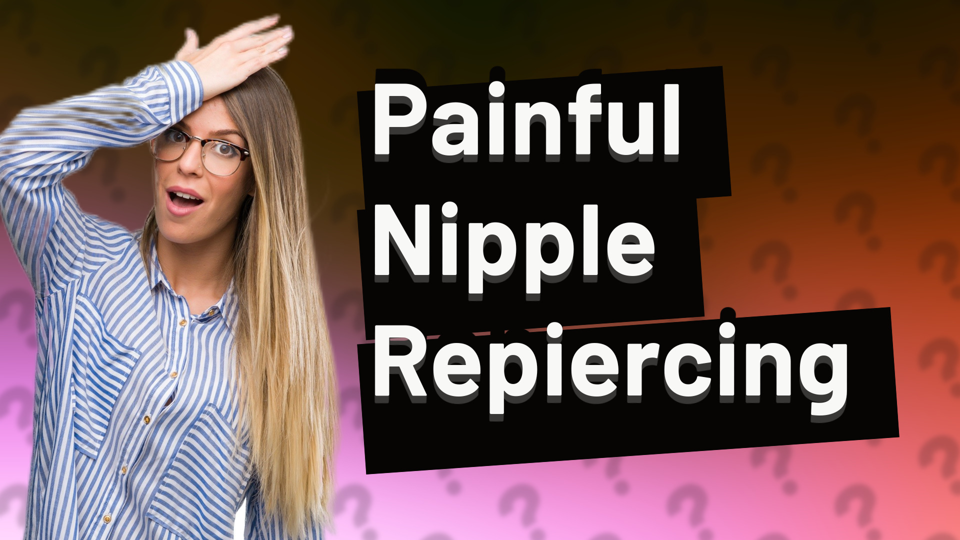 Painful Nipple Repiercing