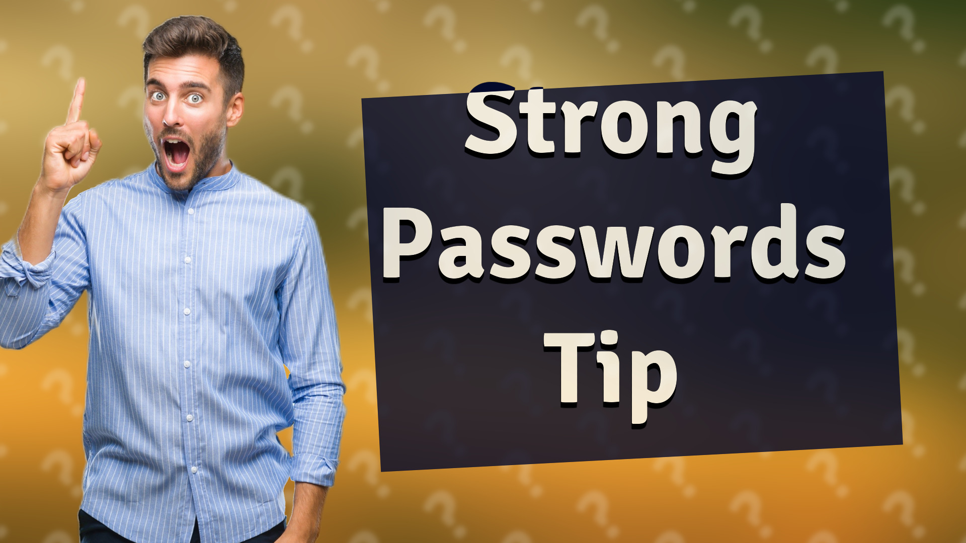 Strong Passwords Tip