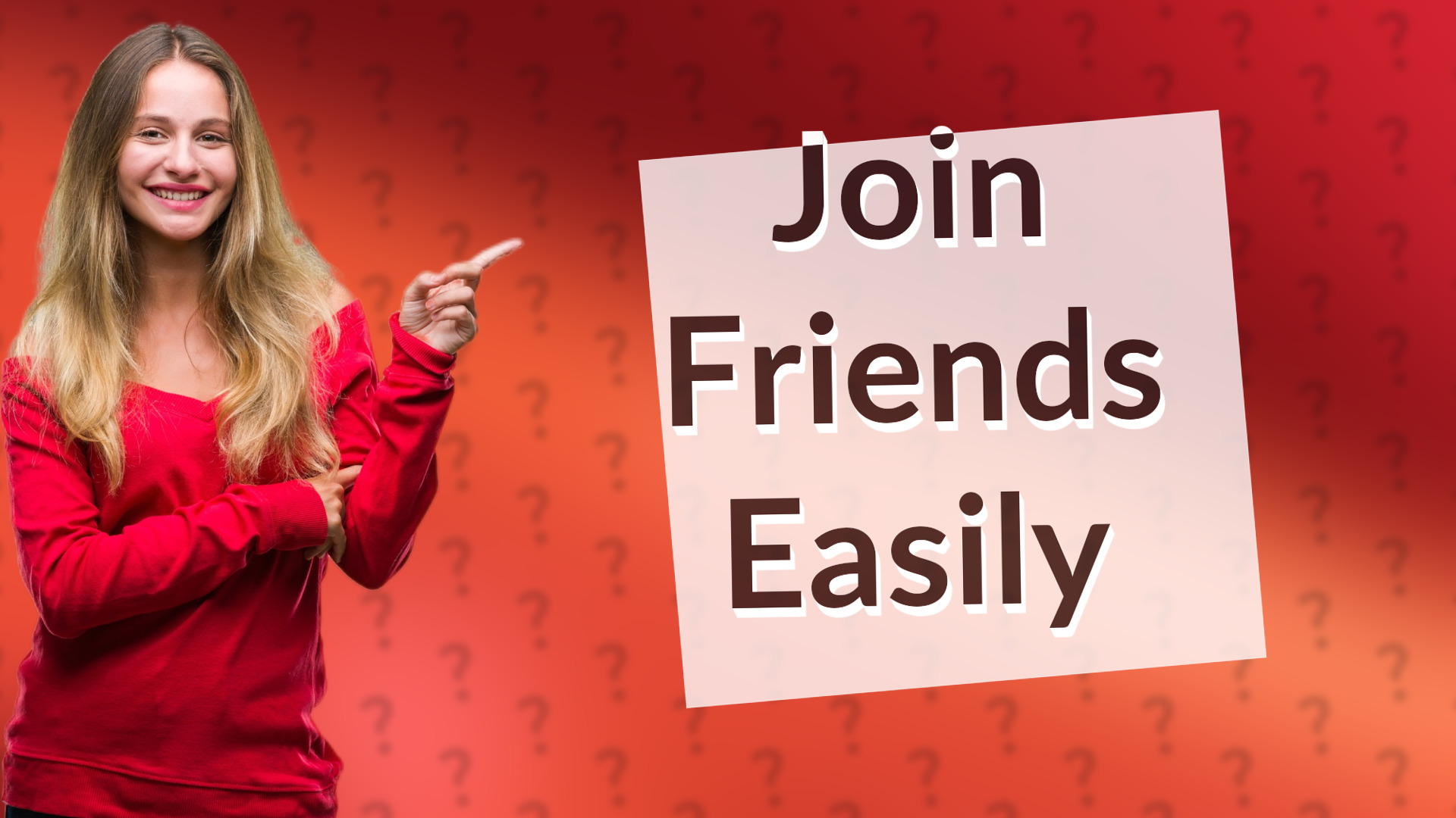 Join Friends Easily