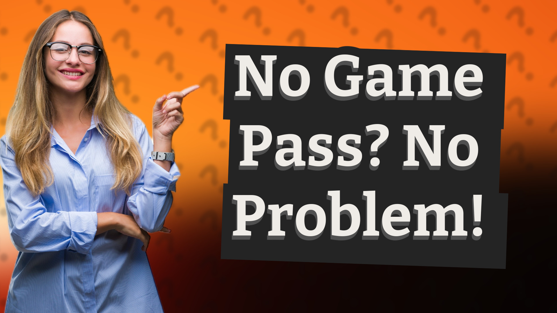 No Game Pass? No Problem!