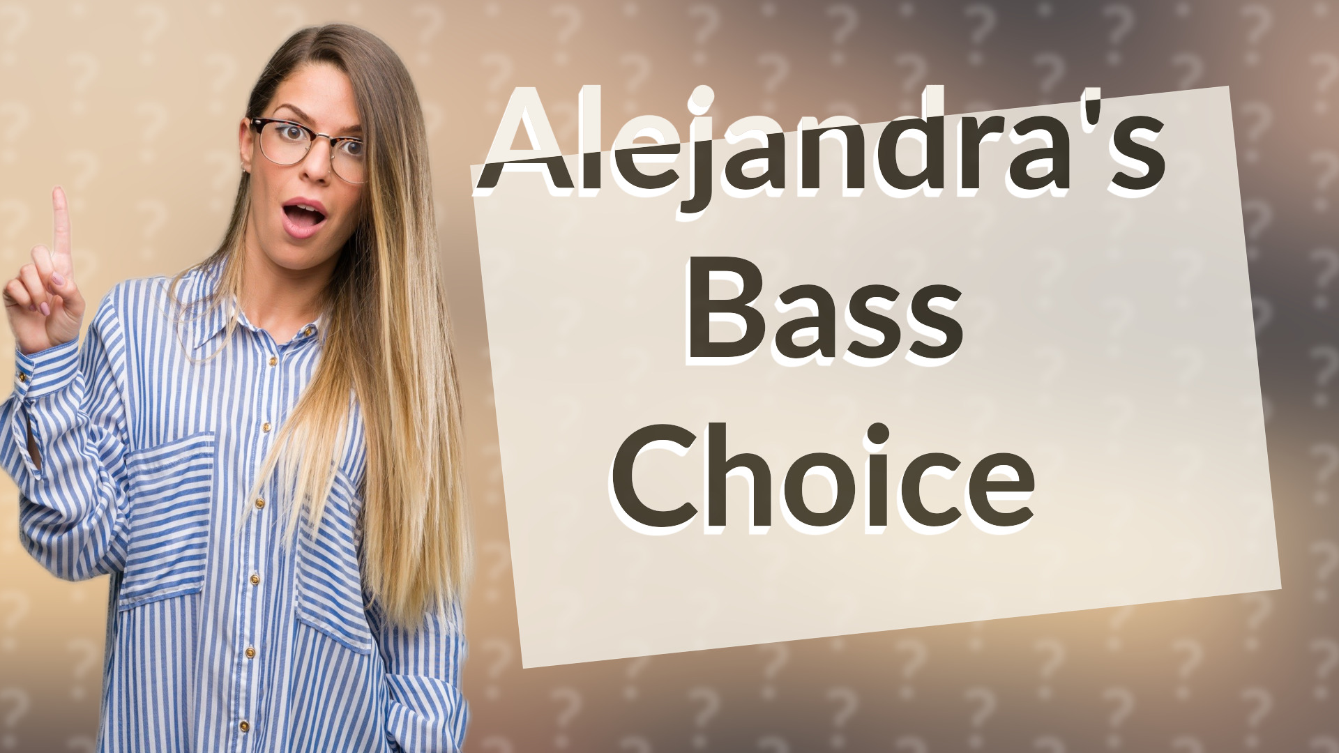 Alejandra's Bass Choice