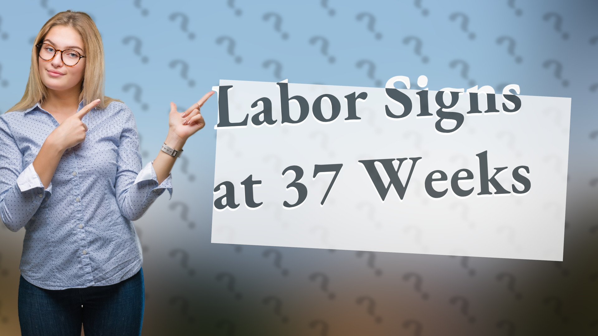 Labor Signs at 37 Weeks