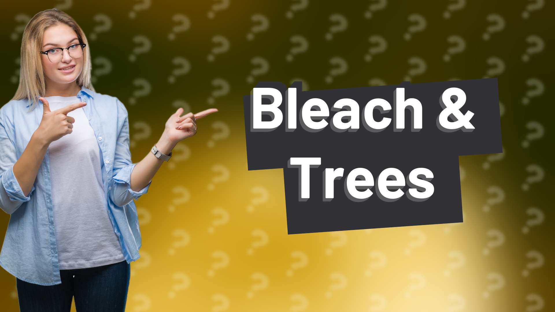 Bleach & Trees