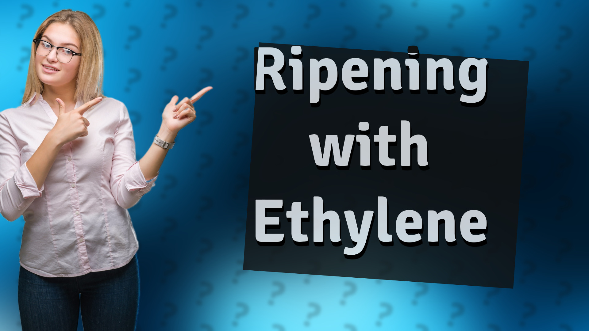 Ripening with Ethylene