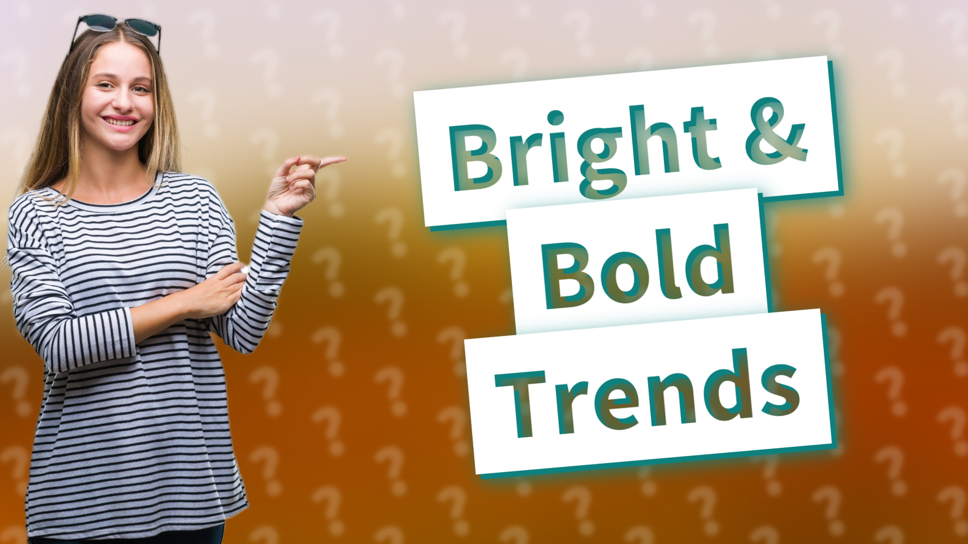 Bright & Bold Trends