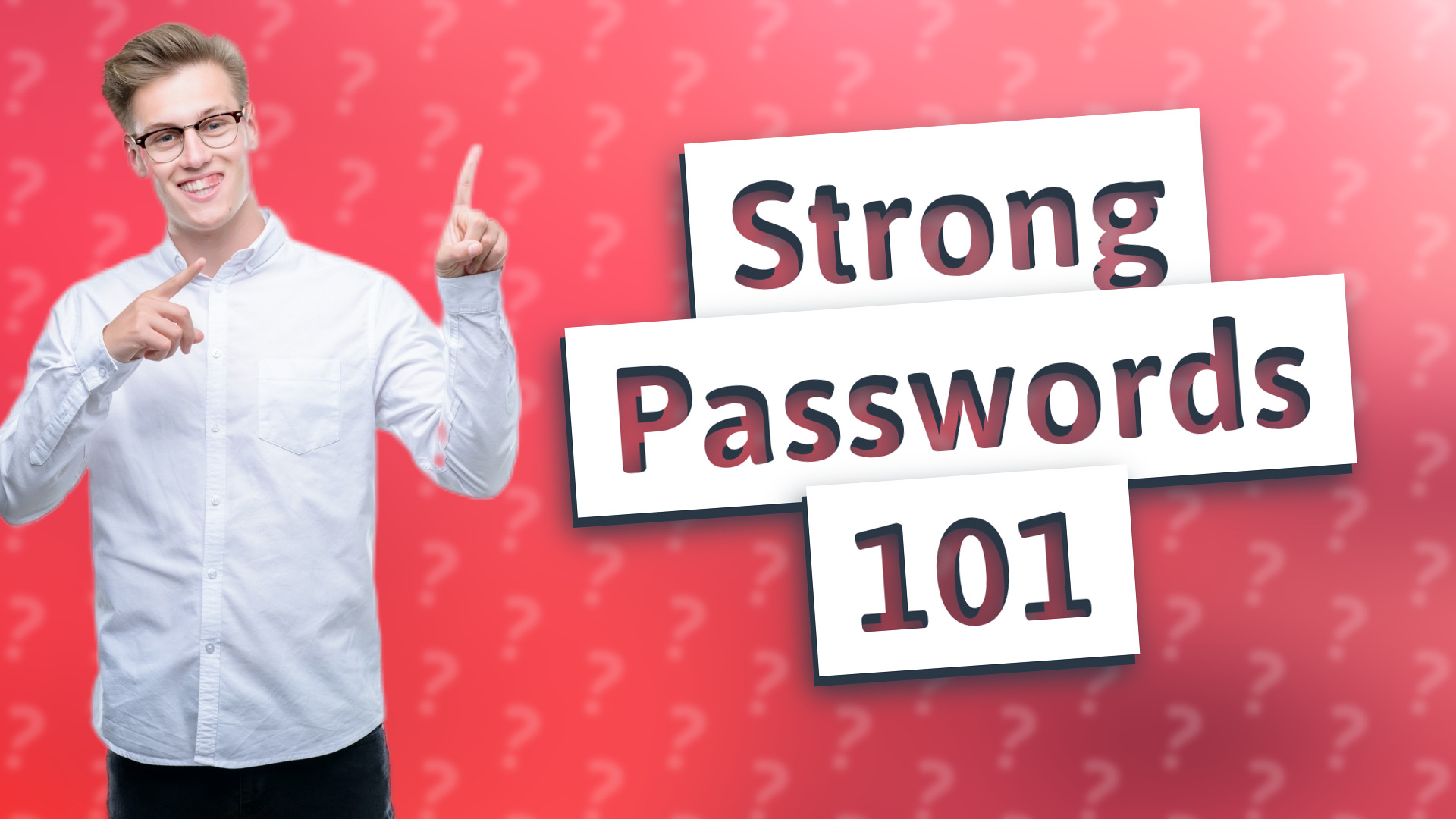 Strong Passwords 101