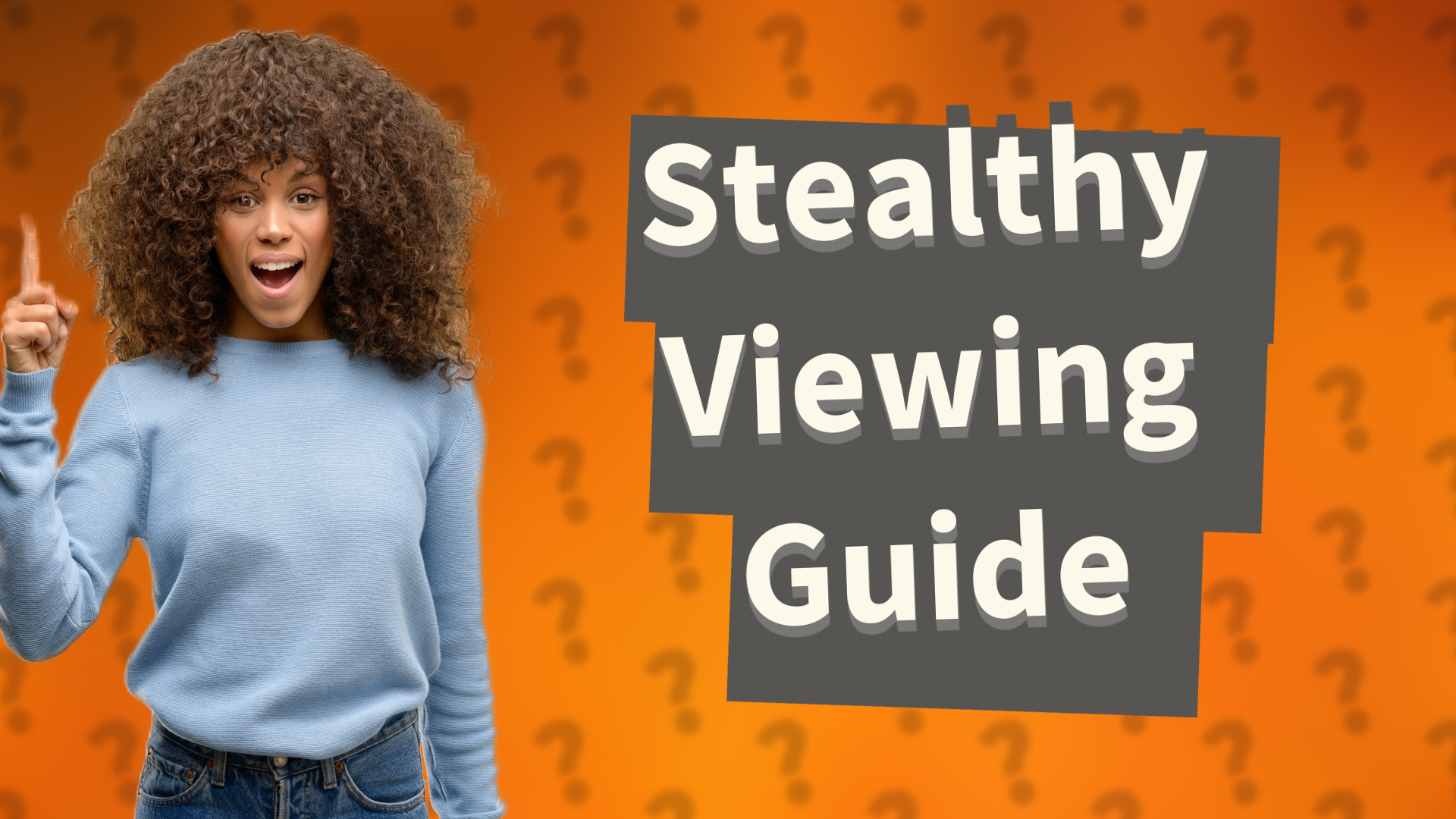Stealthy Viewing Guide
