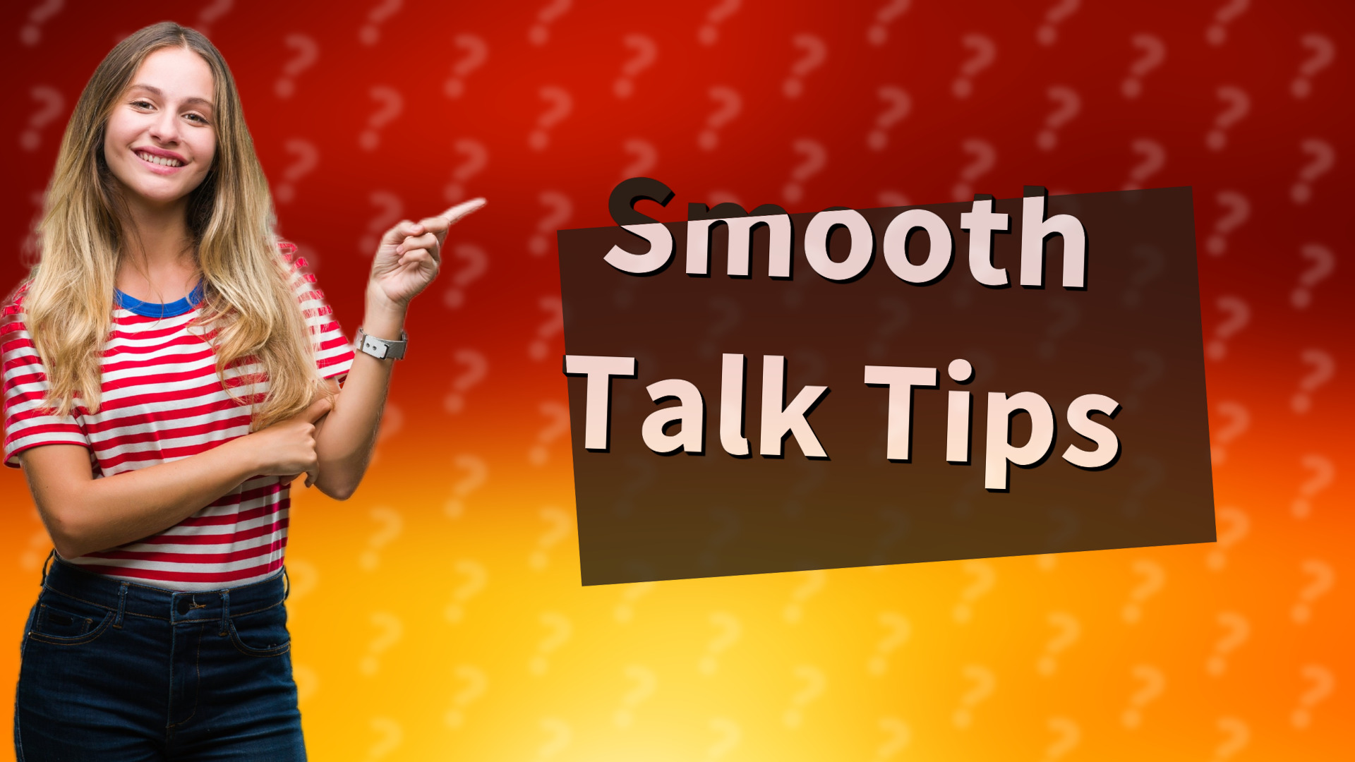 Smooth Talk Tips