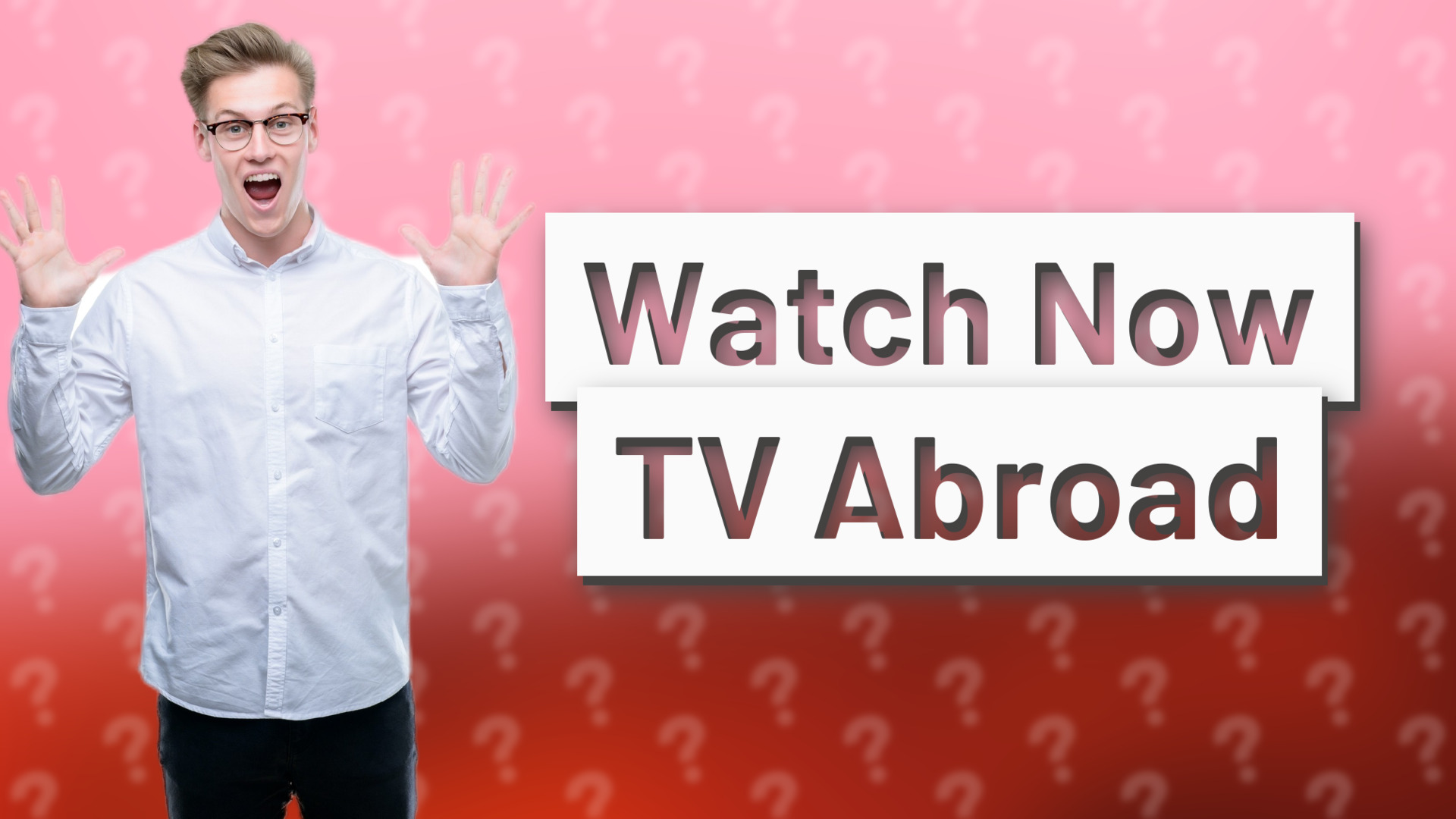 Watch Now TV Abroad