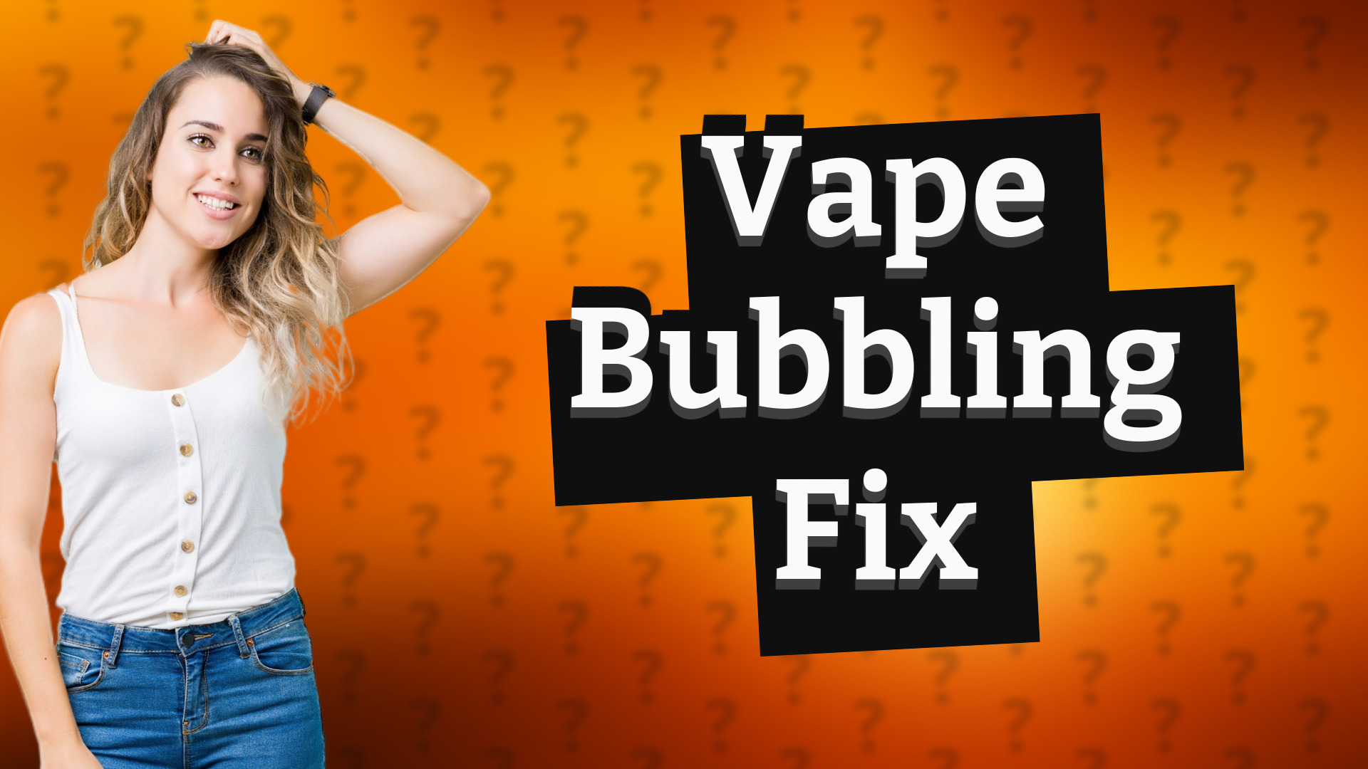 Vape Bubbling Fix