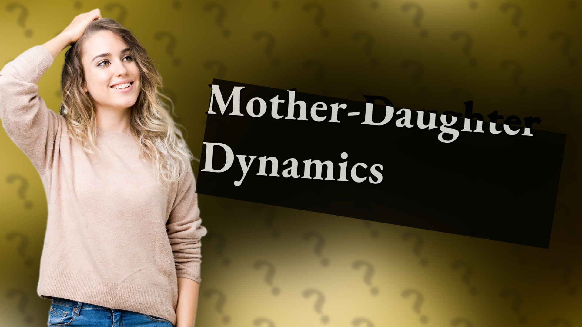 Mother-Daughter Dynamics