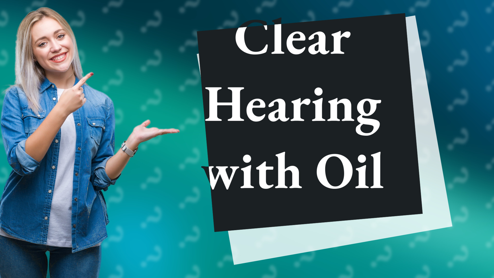 Clear Hearing with Oil
