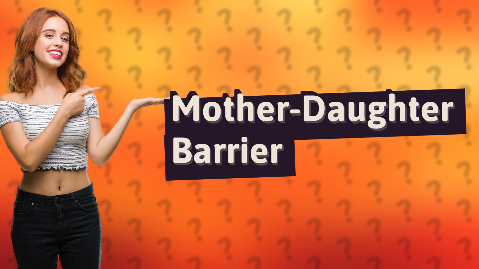 Mother-Daughter Barrier