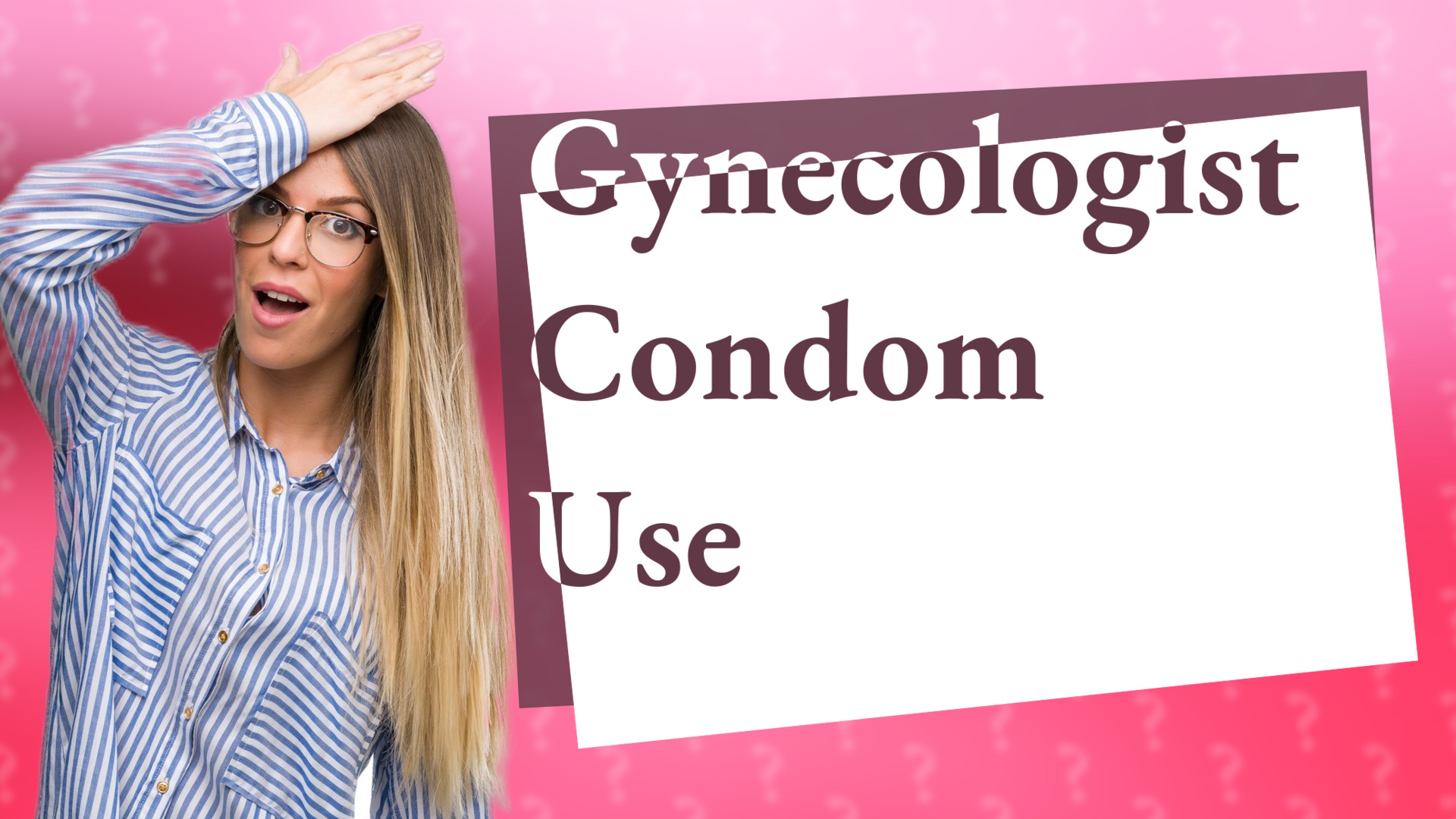 Gynecologist Condom Use