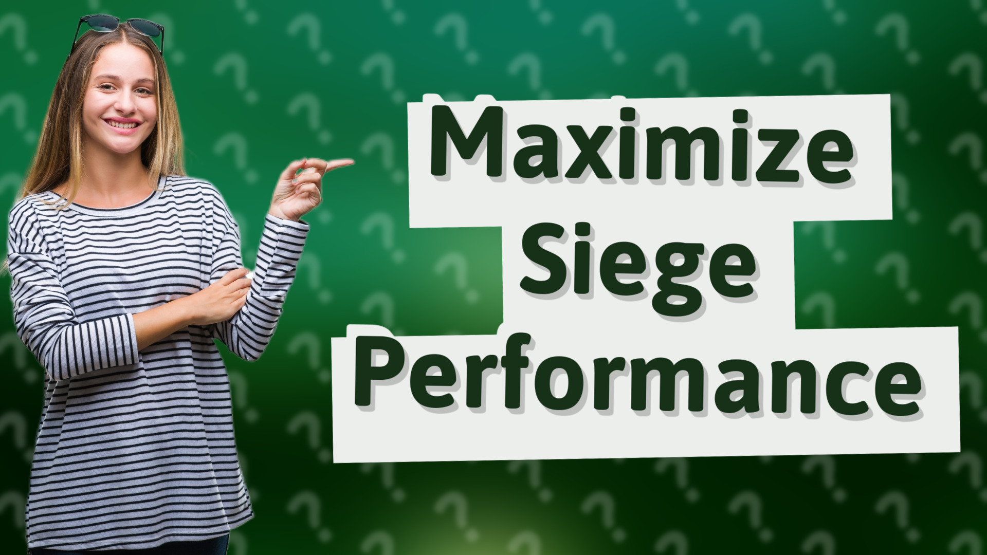Maximize Siege Performance