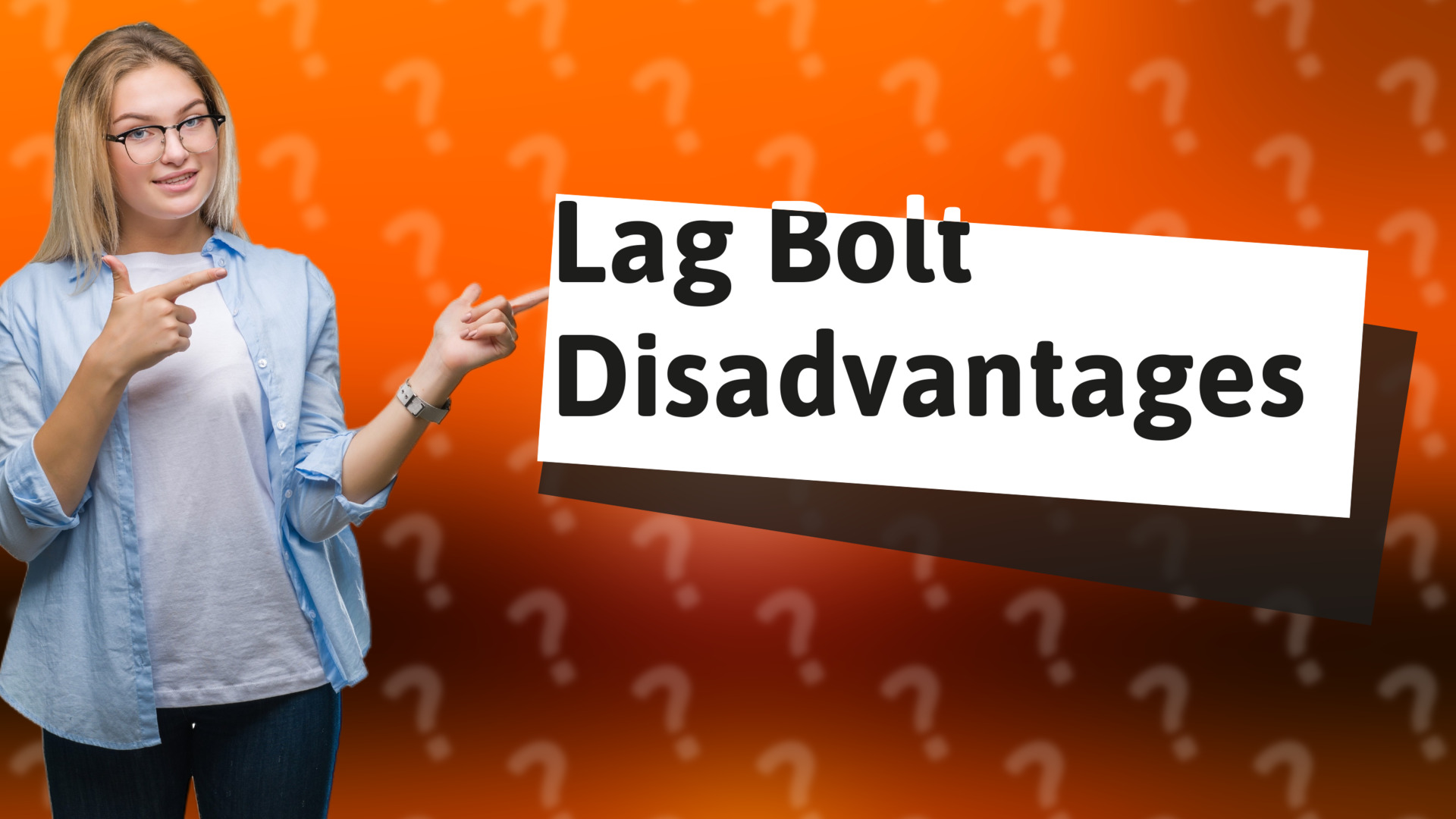 Lag Bolt Disadvantages