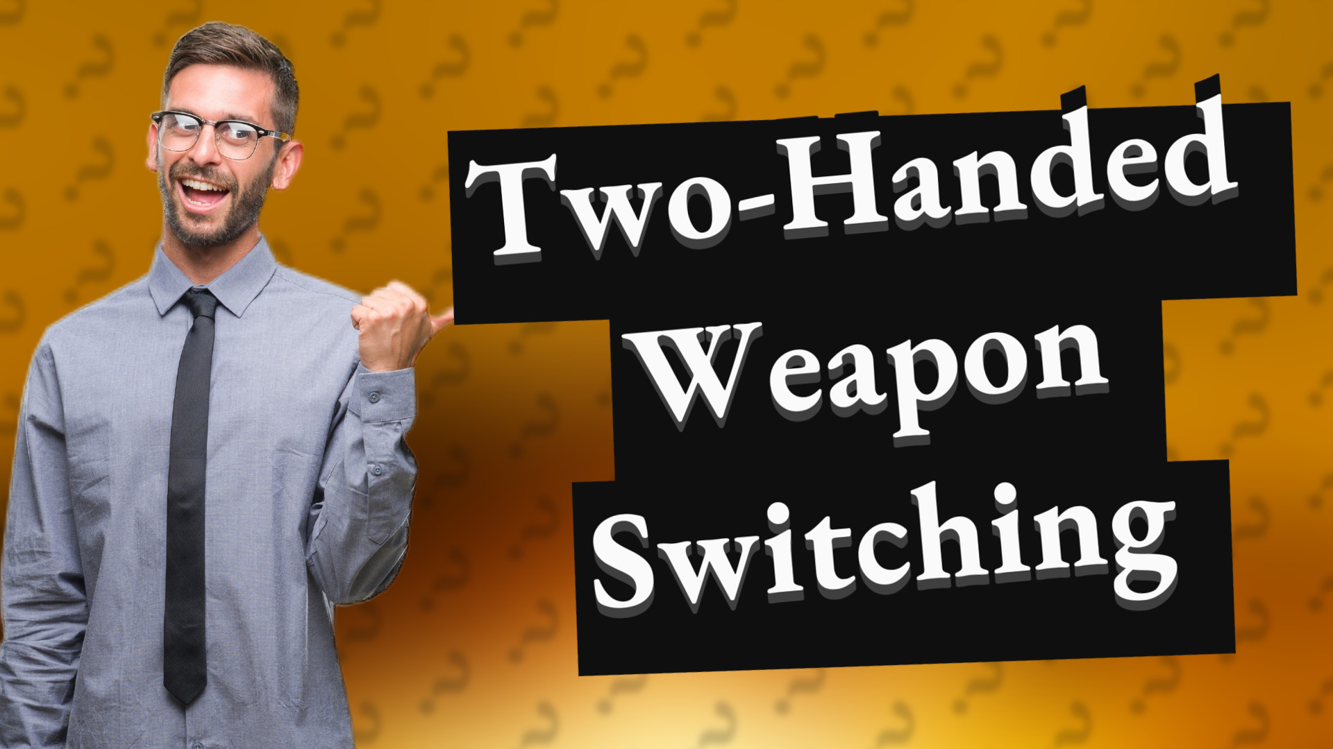 Two-Handed Weapon Switching