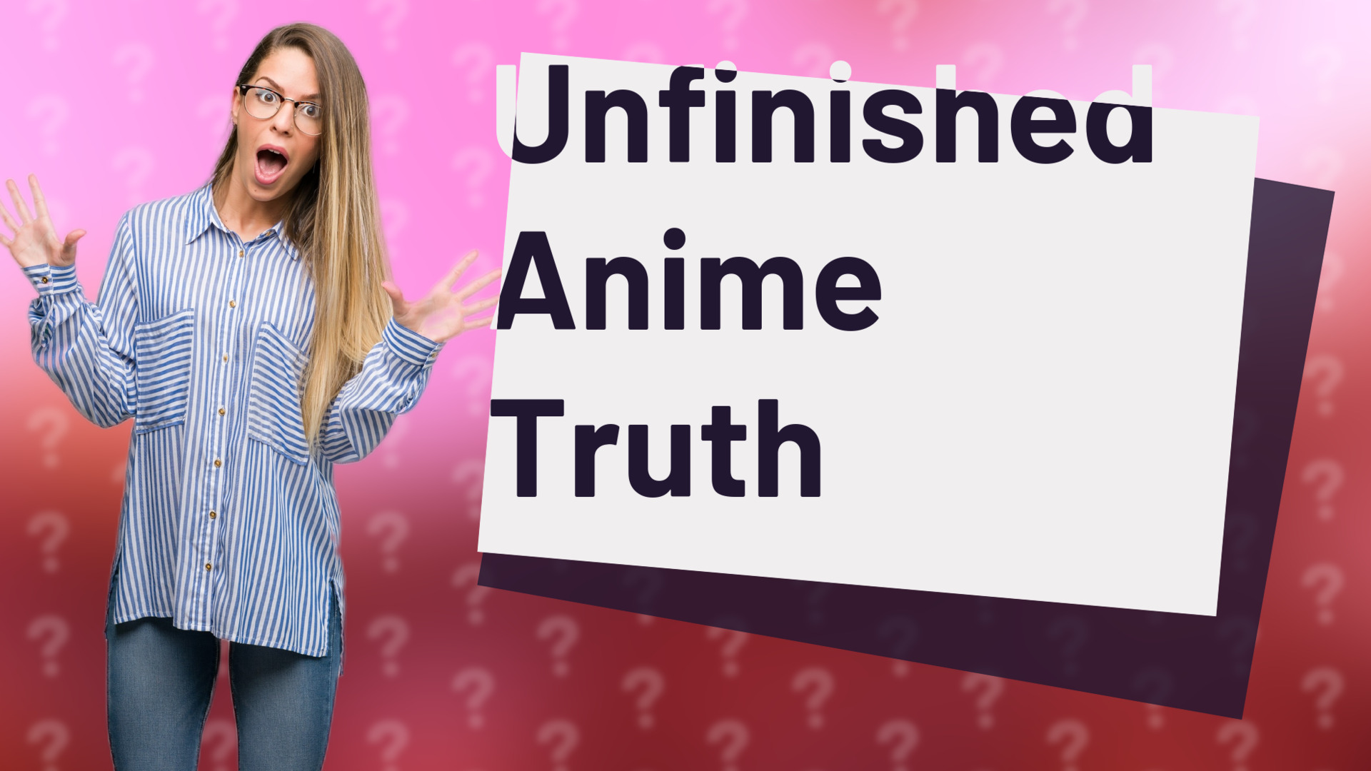 Unfinished Anime Truth