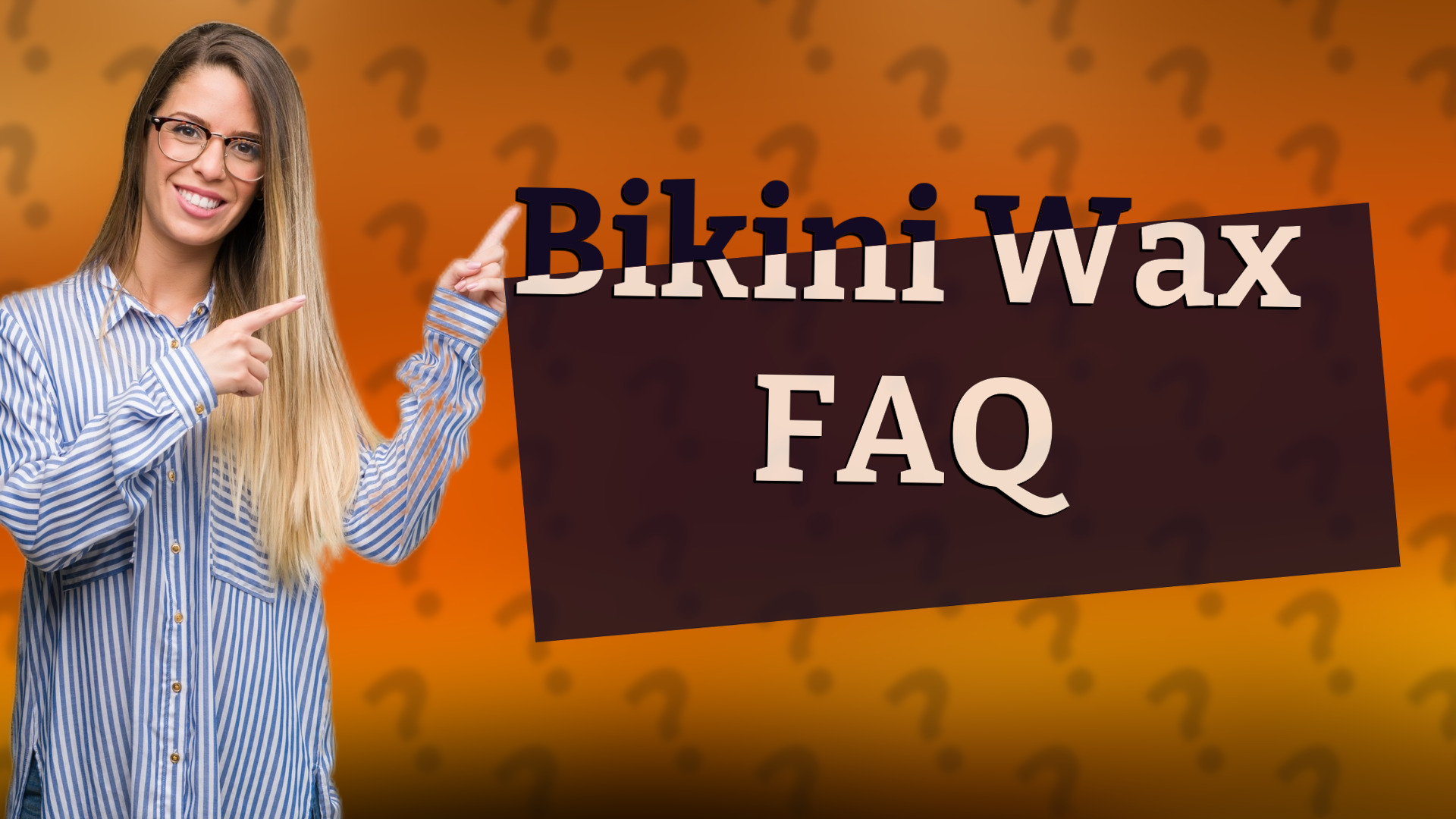 Bikini Wax FAQ