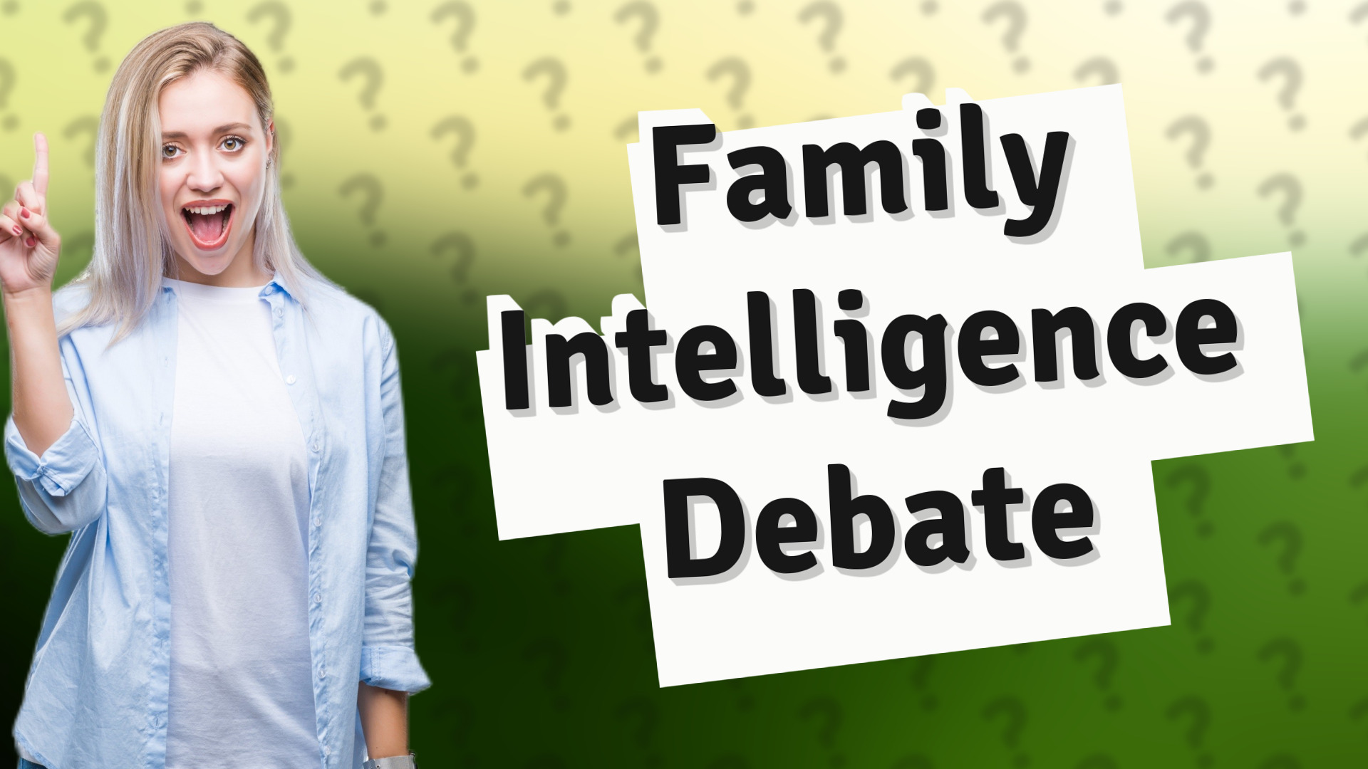 Family Intelligence Debate