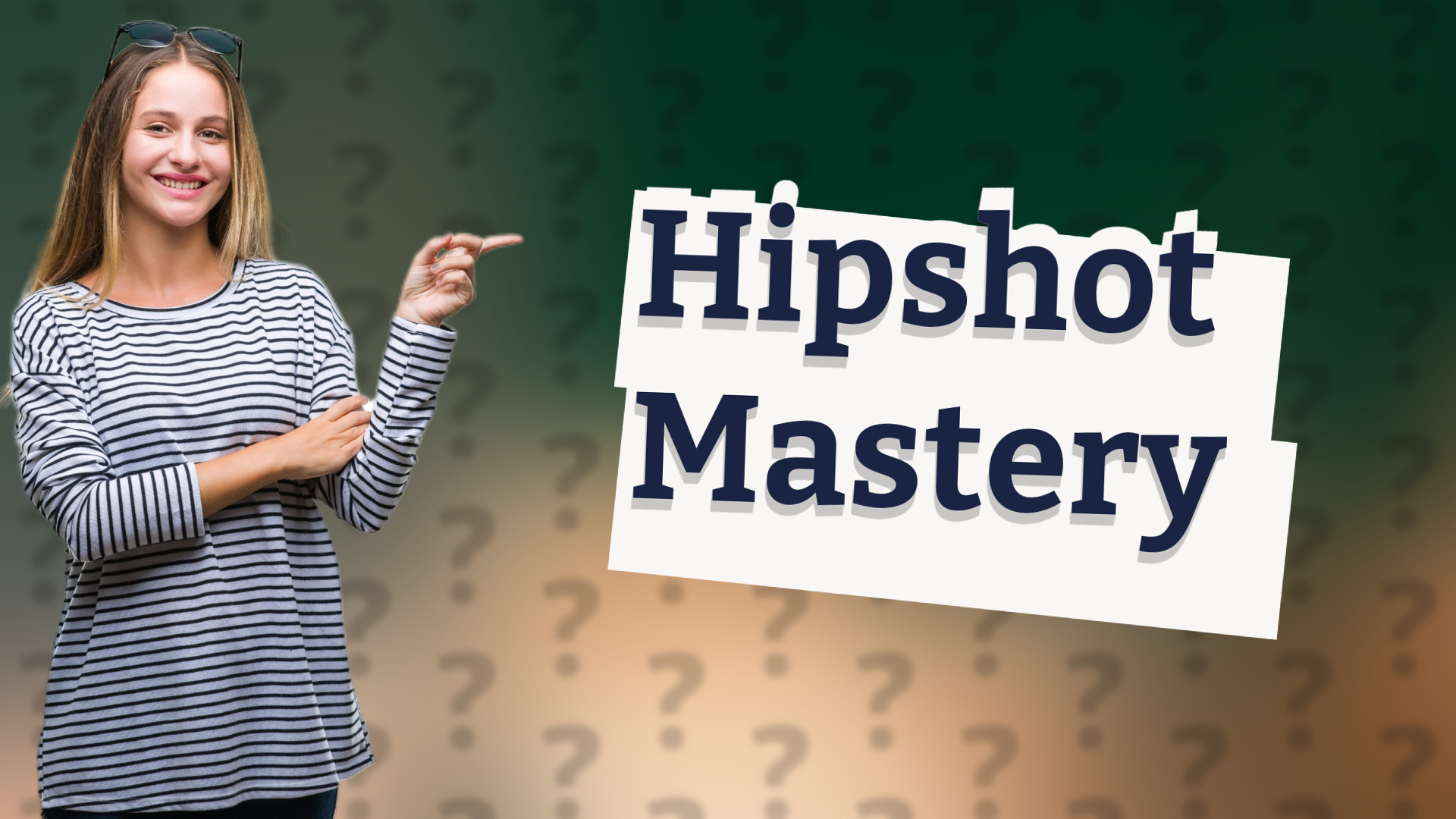 Hipshot Mastery