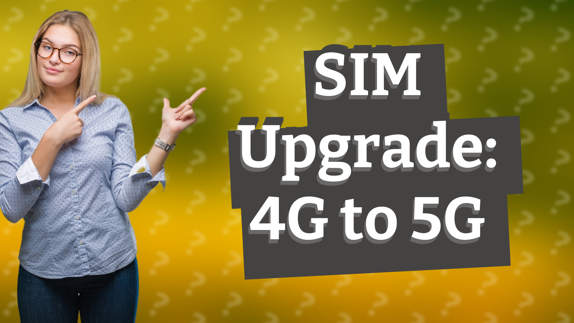 SIM Upgrade: 4G to 5G