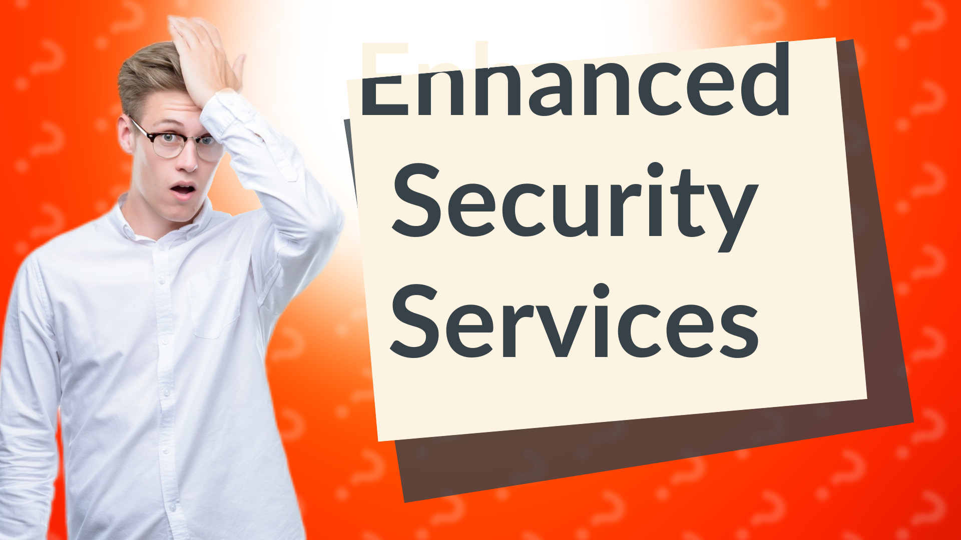 Enhanced Security Services