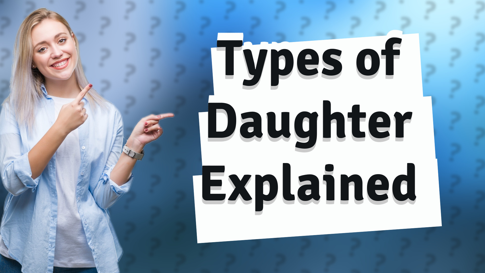 Types of Daughter Explained
