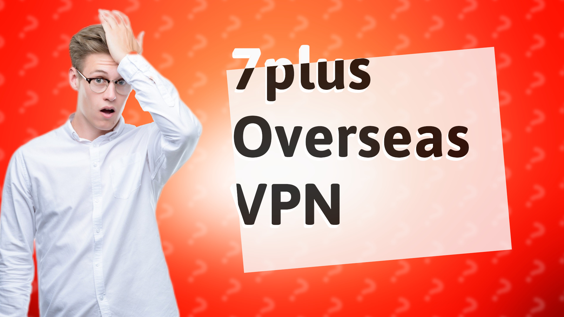 7plus Overseas VPN