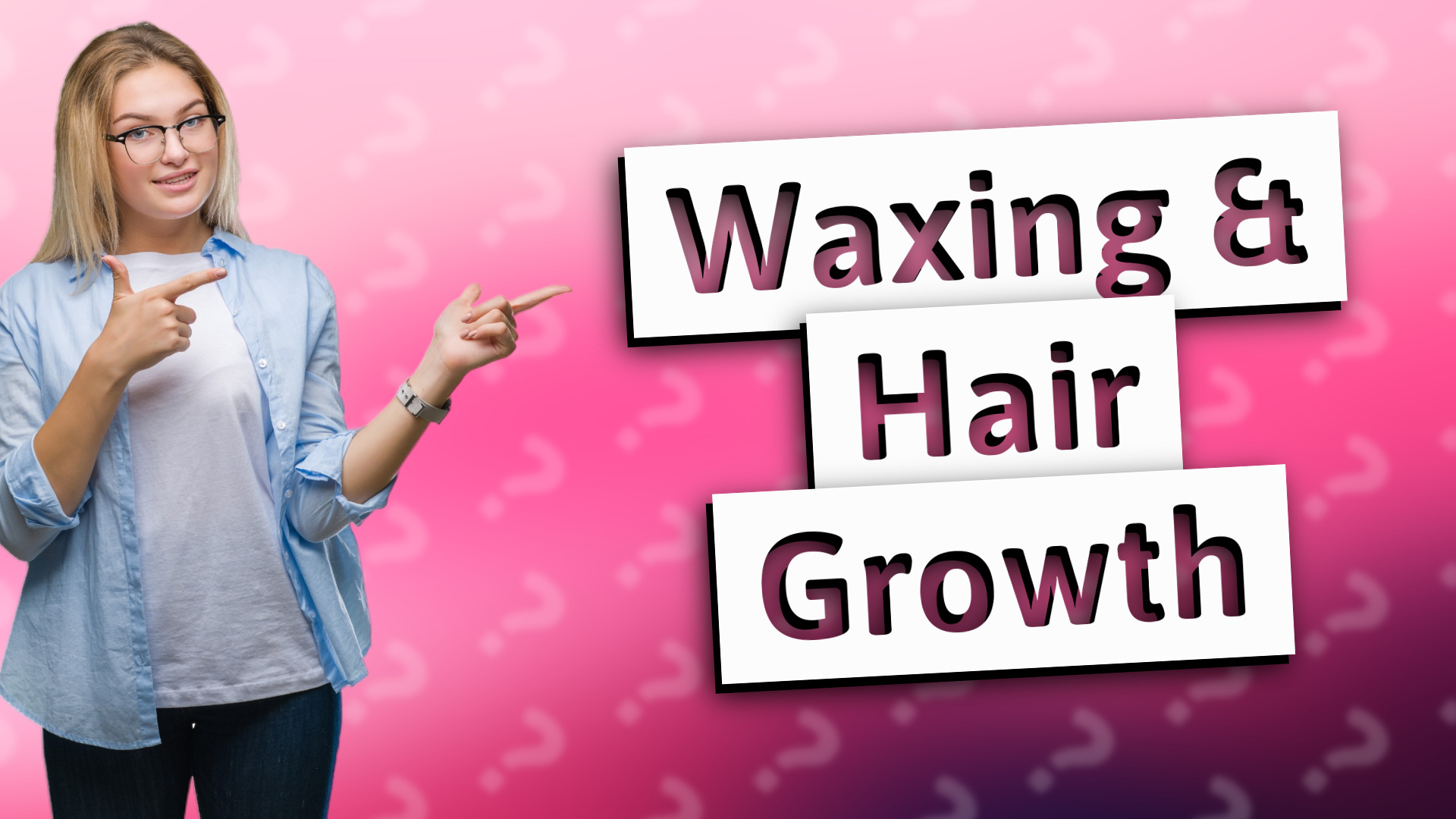 Waxing & Hair Growth