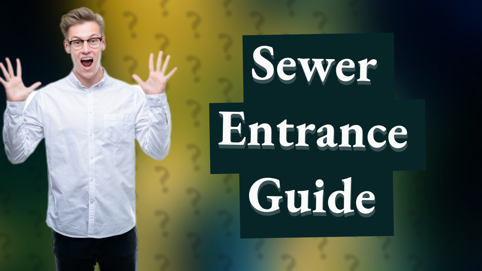 Sewer Entrance Guide