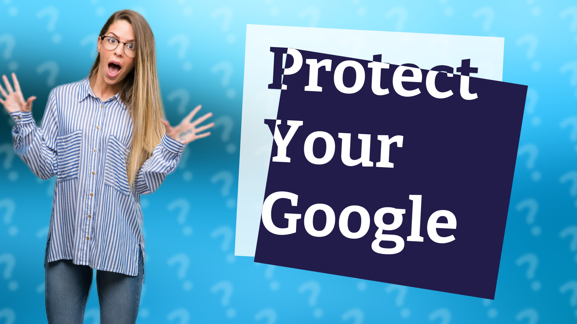 Protect Your Google