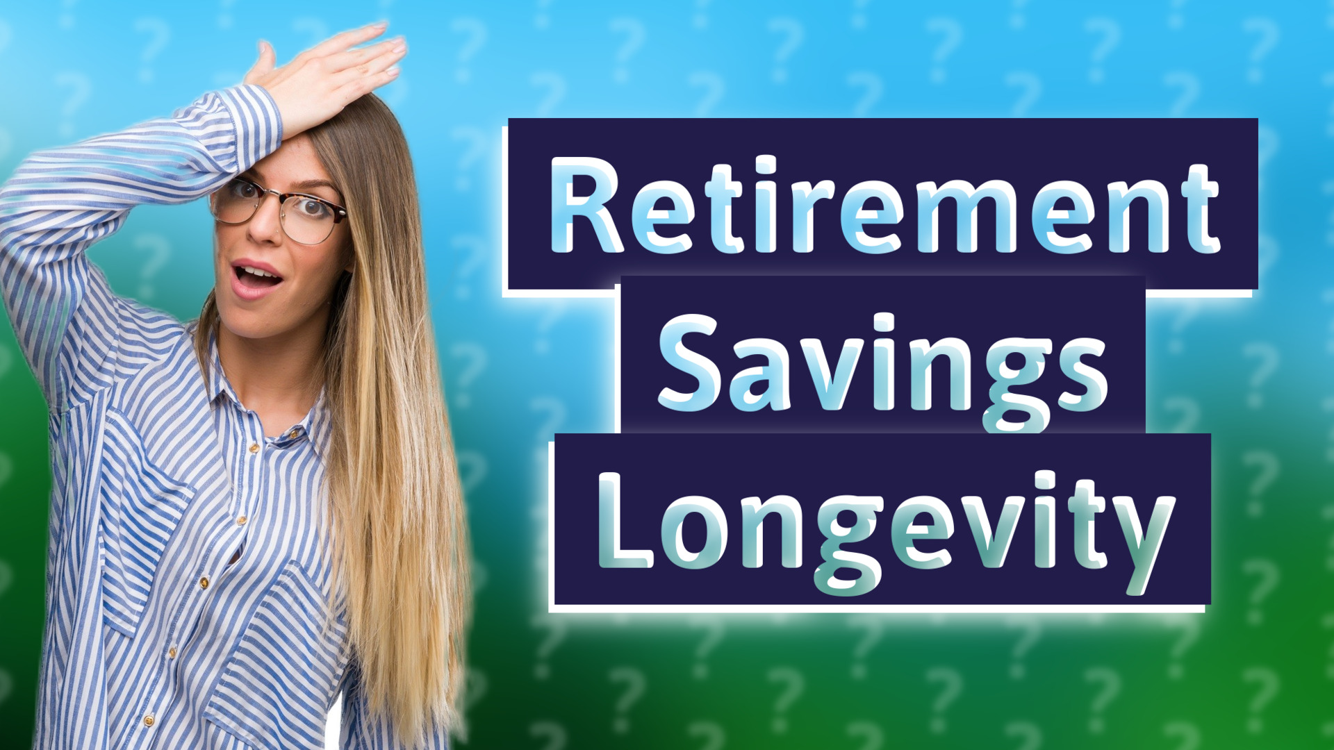 Retirement Savings Longevity
