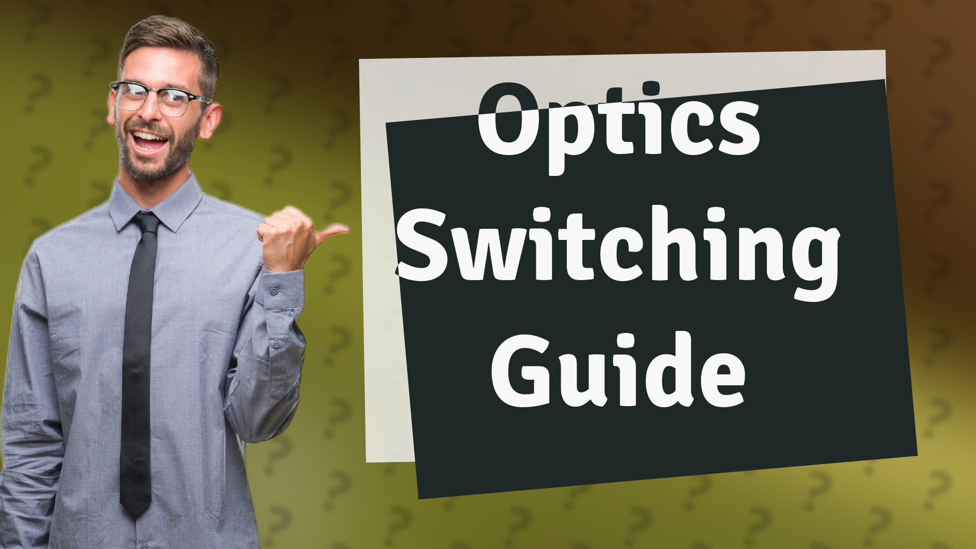 Optics Switching Guide