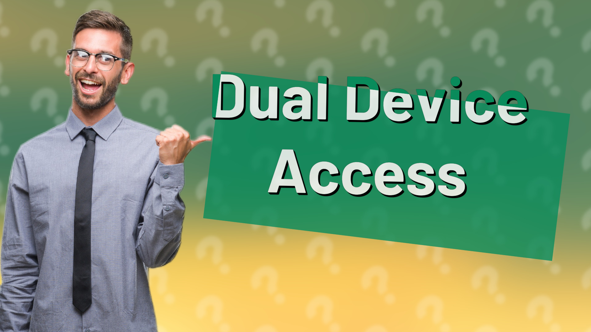 Dual Device Access