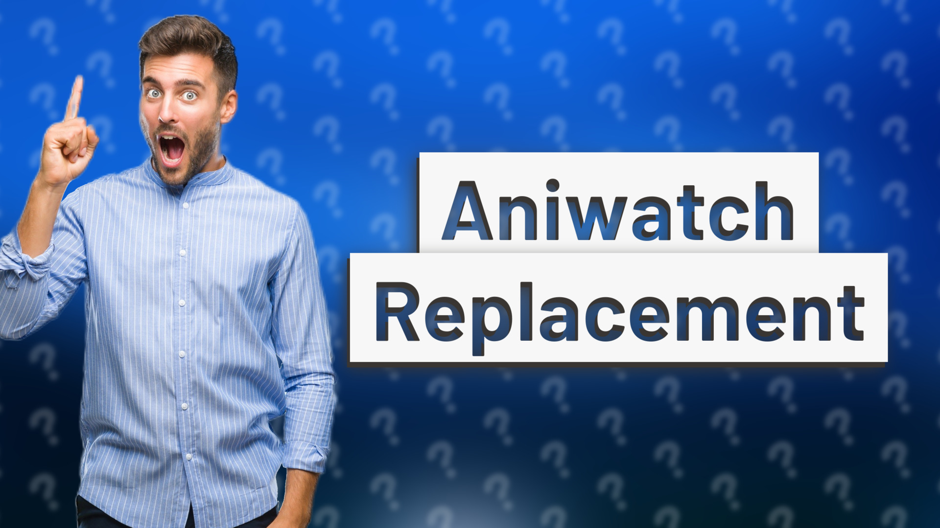 Aniwatch Replacement