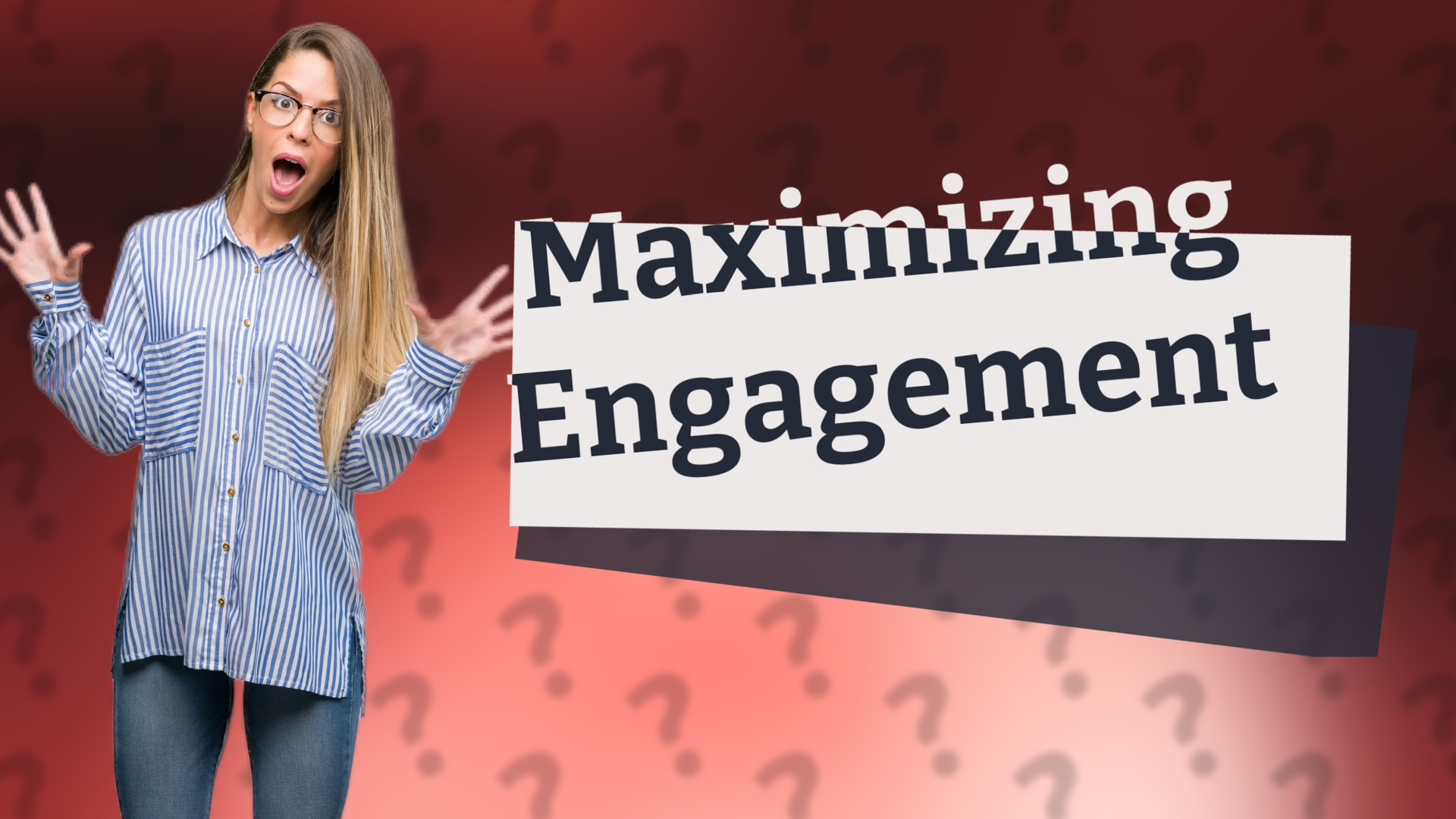 Maximizing Engagement