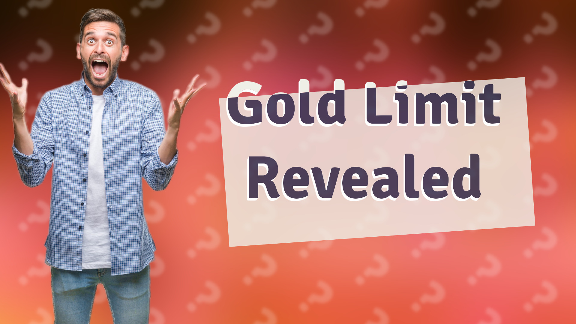 Gold Limit Revealed