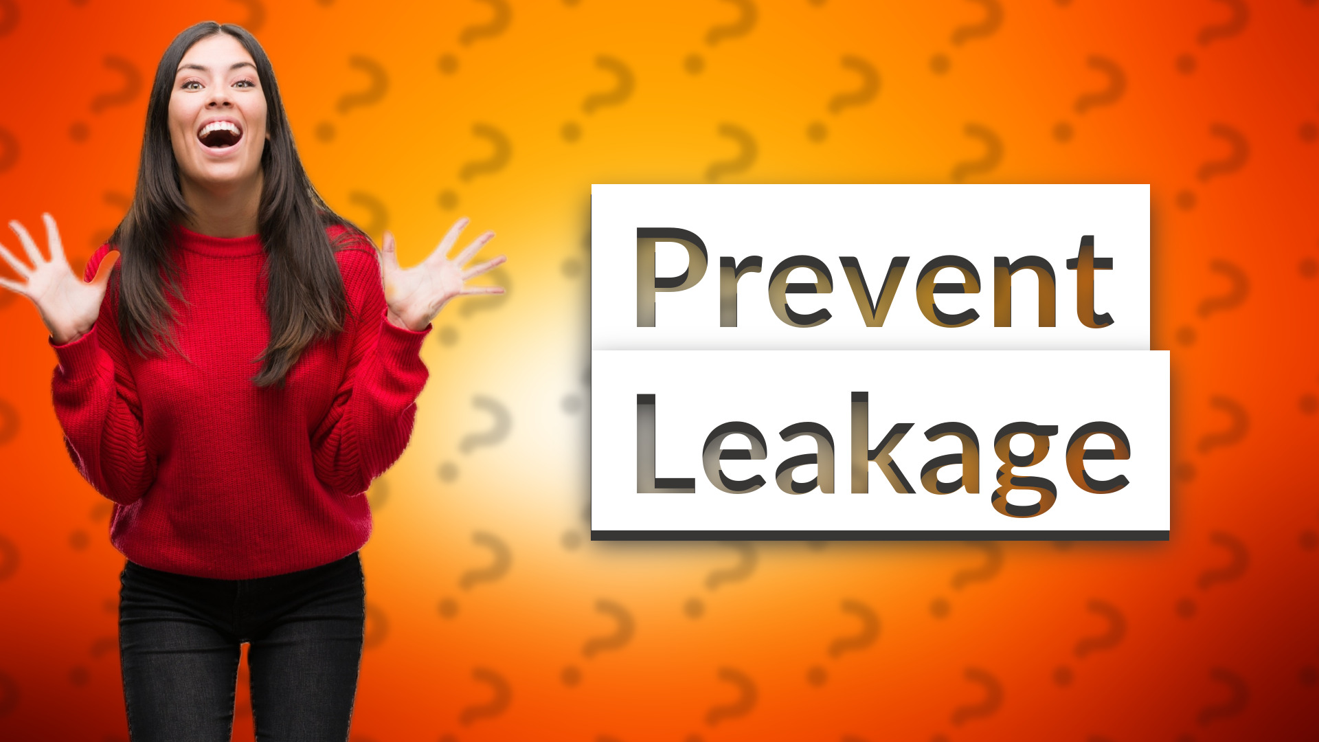 Prevent Leakage
