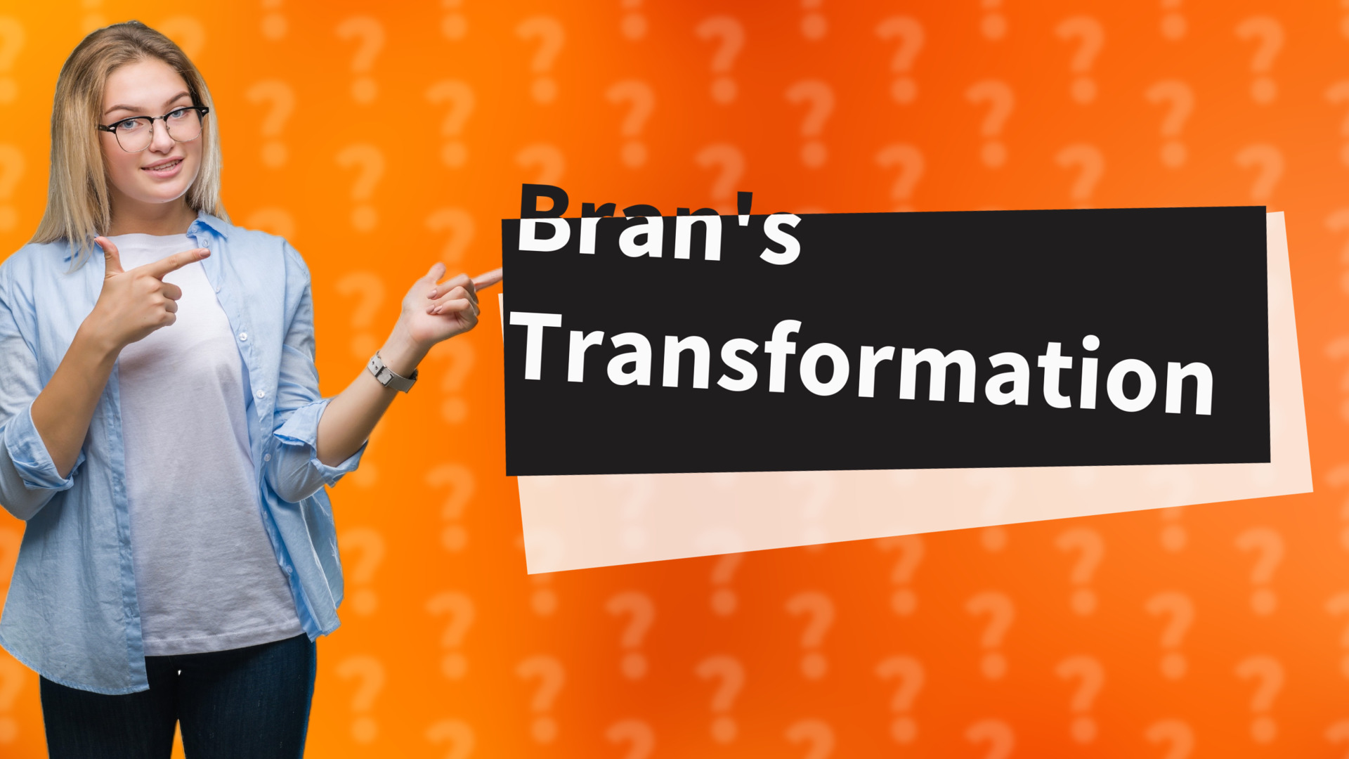 Bran's Transformation