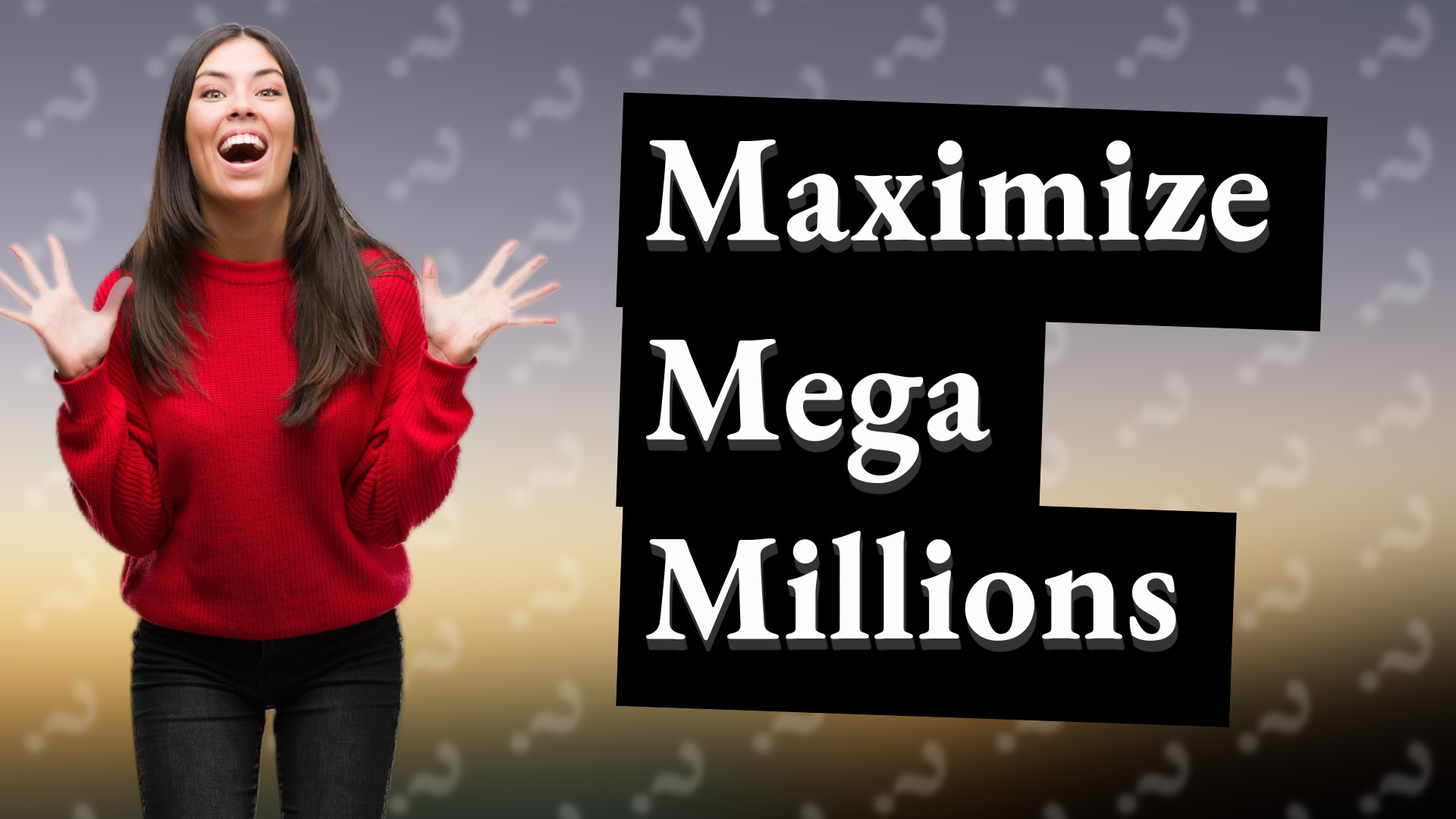 Maximize Mega Millions