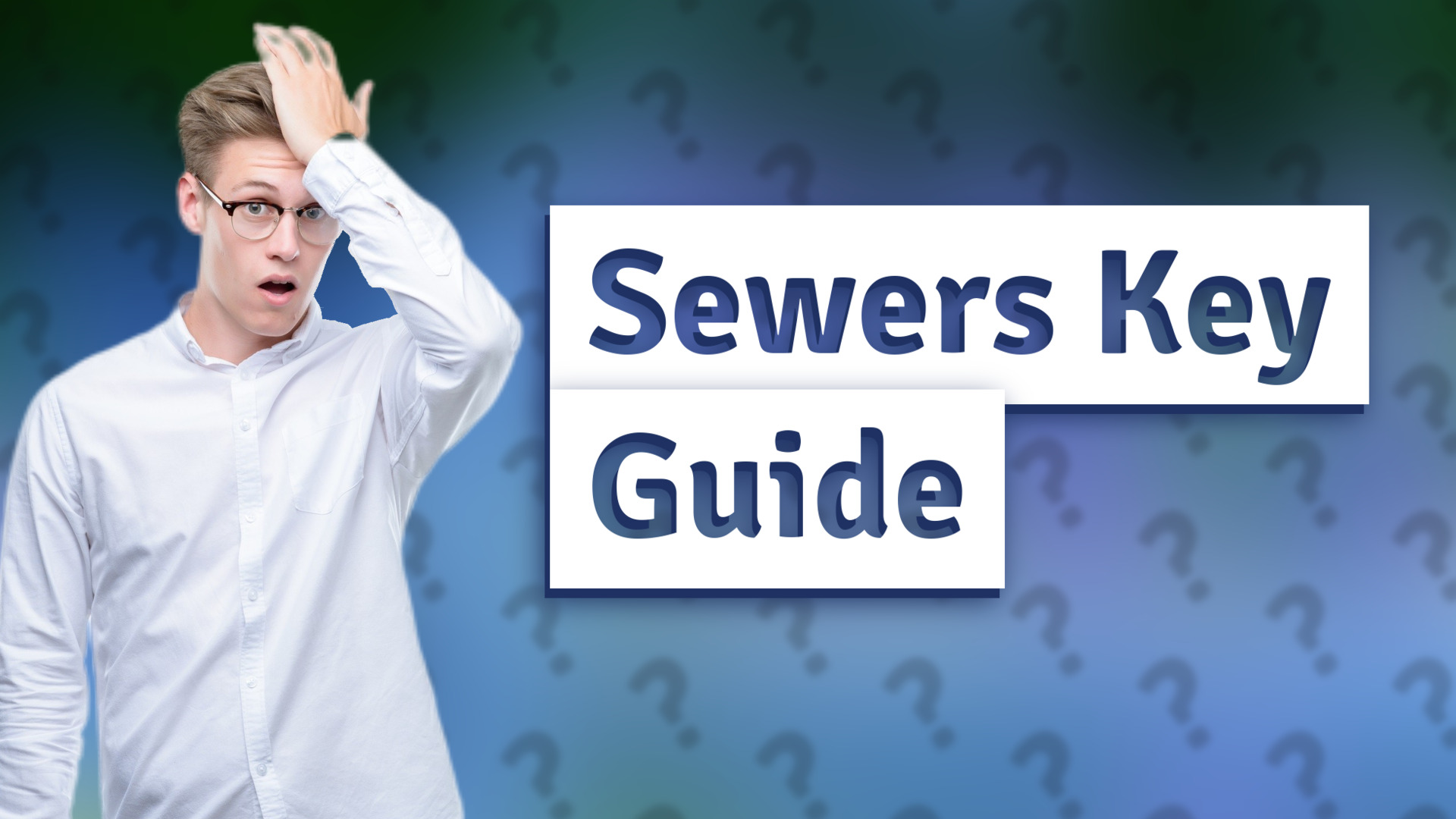 Sewers Key Guide