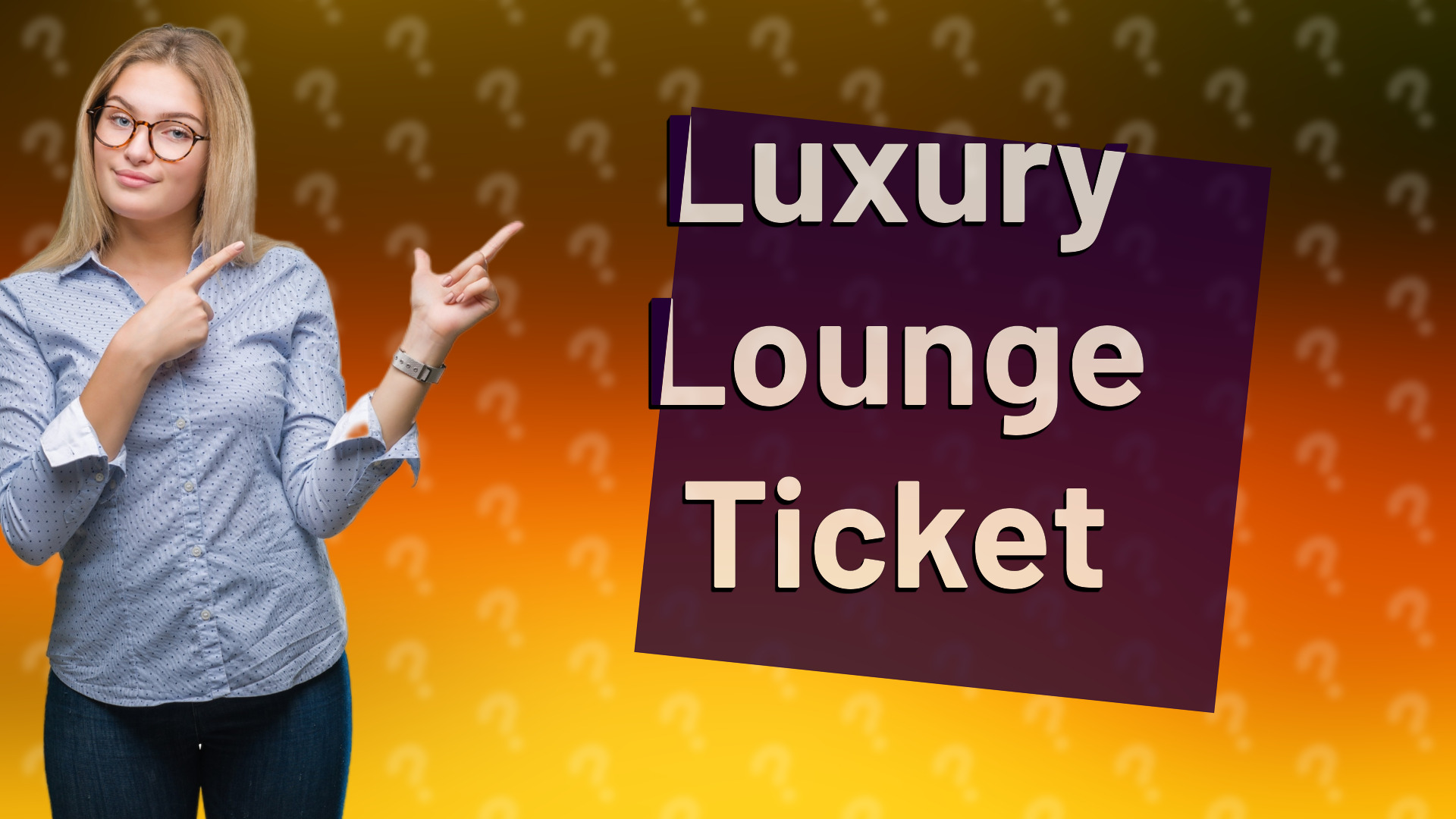 Luxury Lounge Ticket