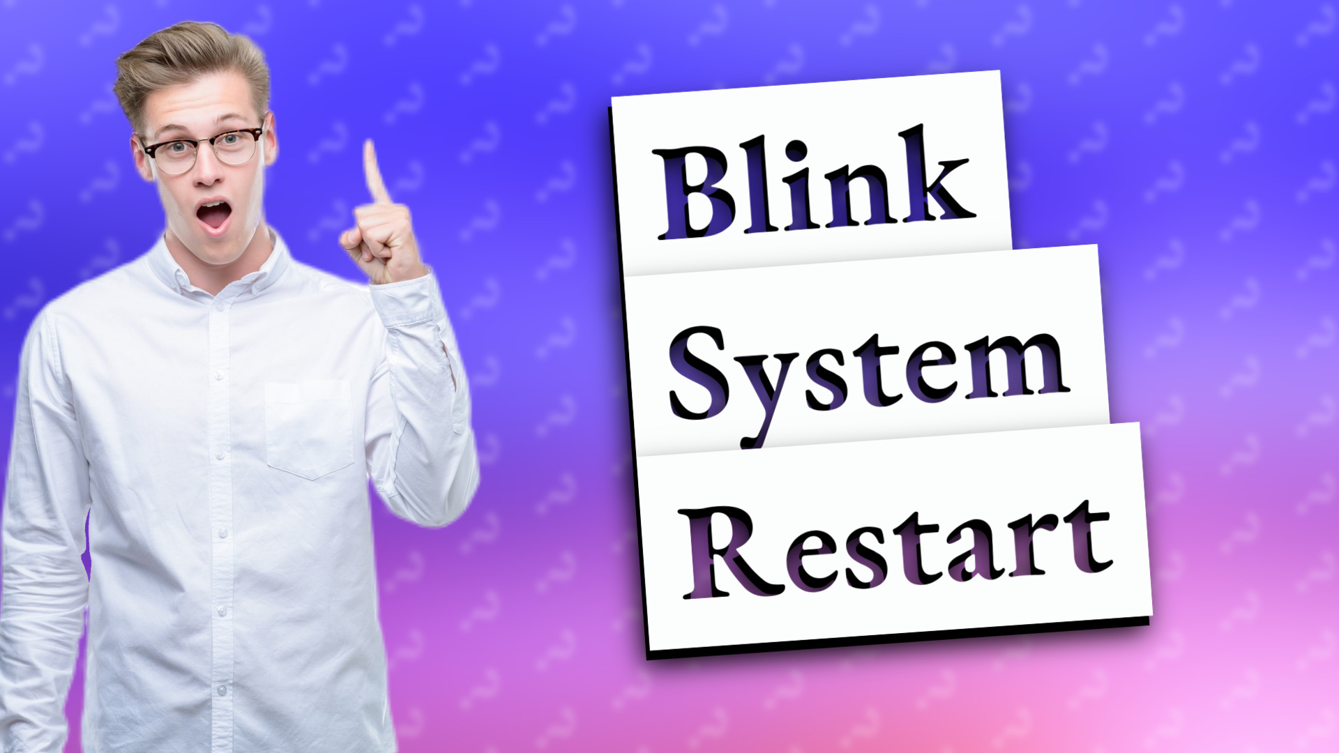 Blink System Restart