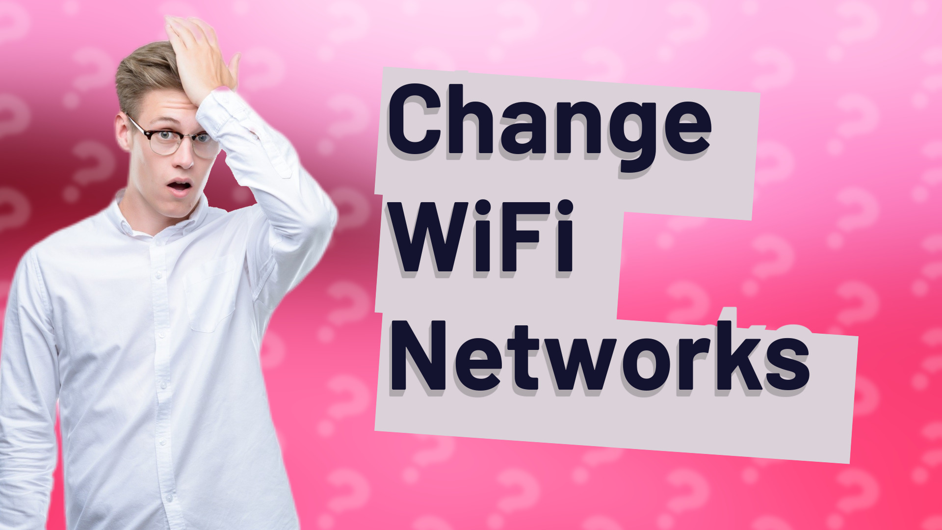 Change WiFi Networks