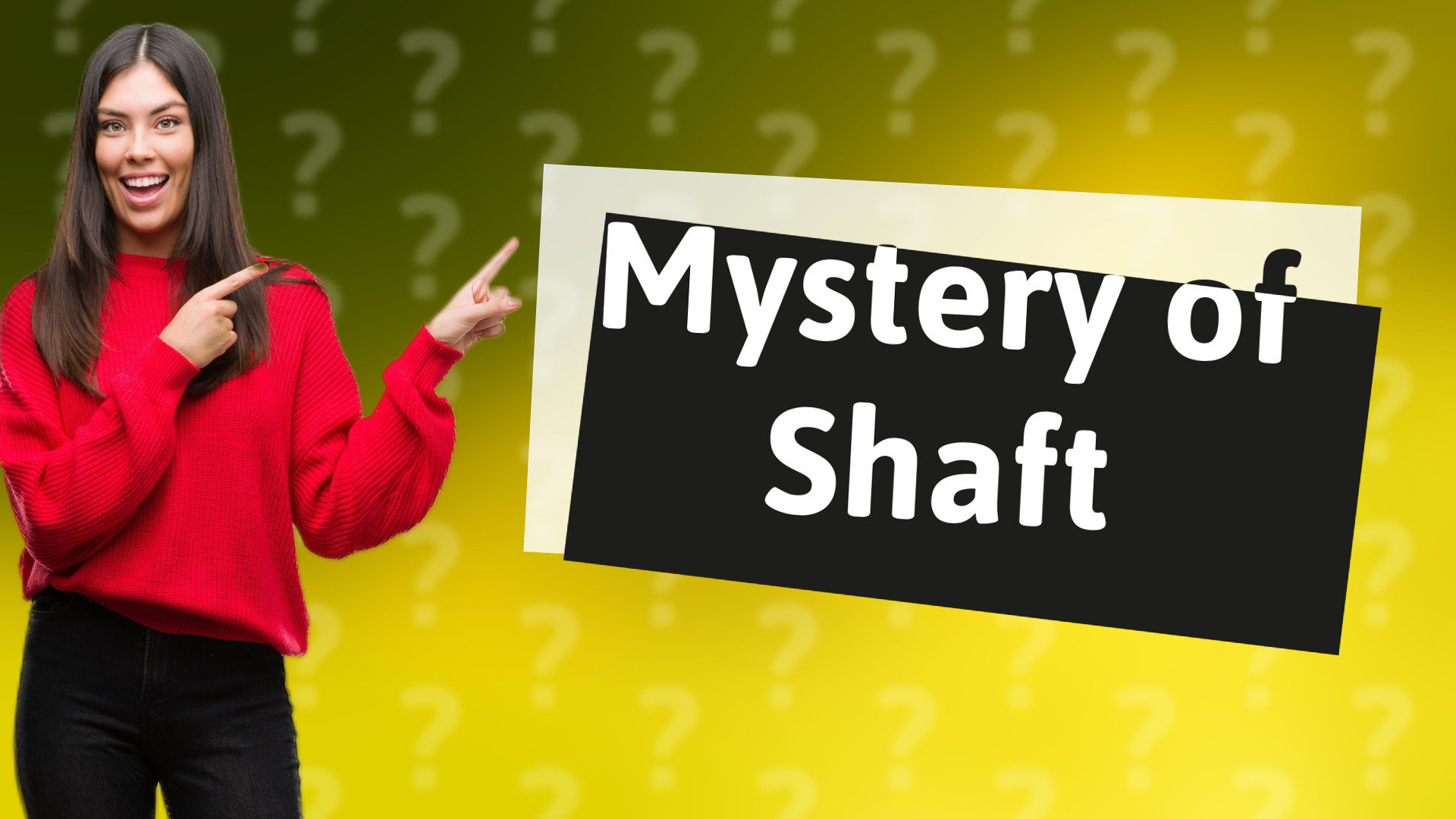 Mystery of Shaft